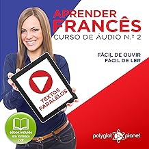 Aprender Francês: Textos Paralelos, Fácil de Ouvir, Fácil de Ler: Aprender Francês, Aprenda com Áudio: Curso de Áudio de Francês, Volume 2