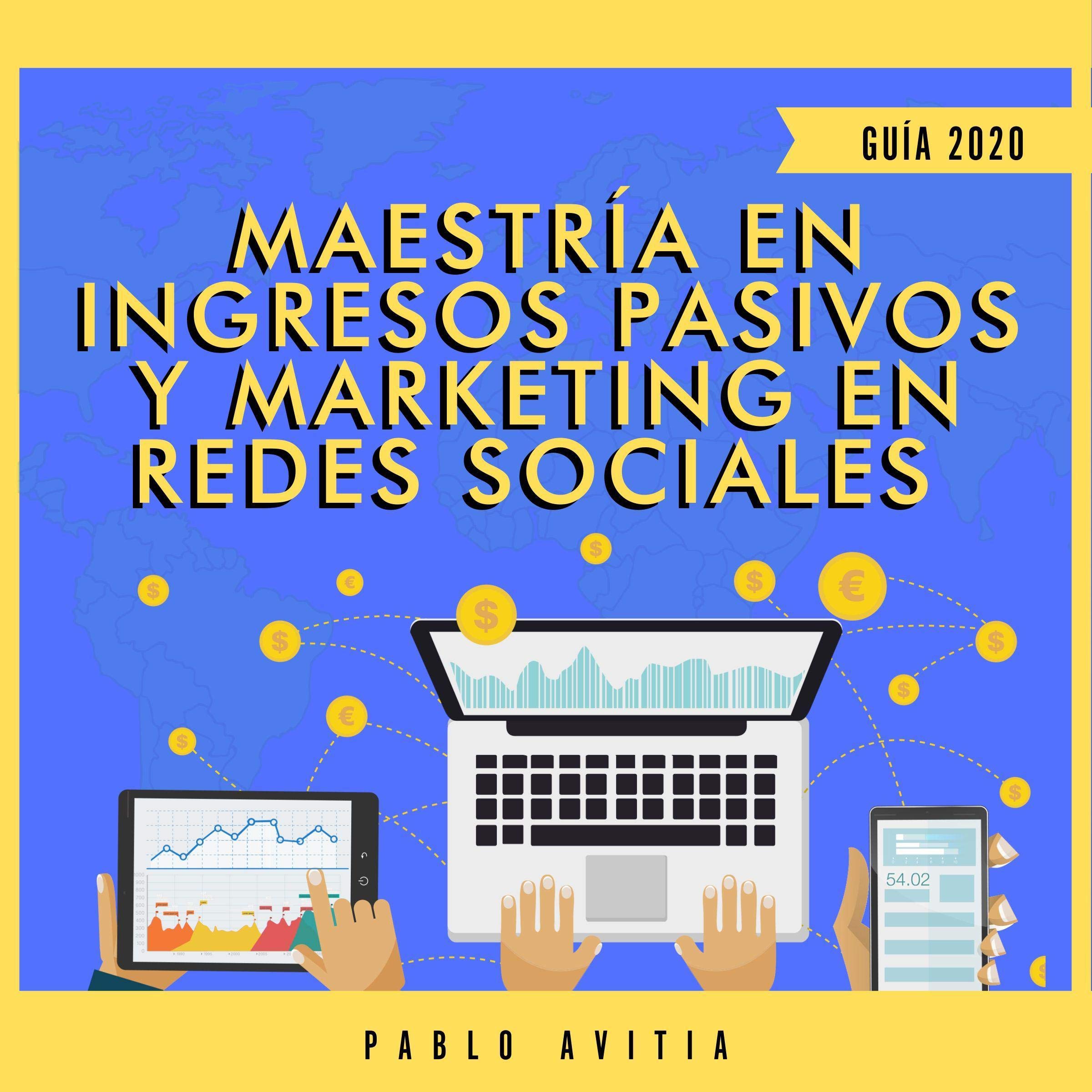 Cover art for Maestría en Ingresos Pasivos y Marketing en Redes Sociales 2020 [Master in Passive Income and Marketing in Social Networks 2020]
