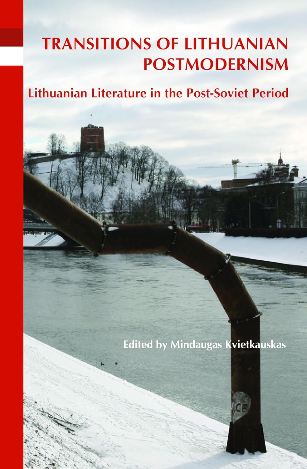 Transitions of Lithuanian Postmodernism: Lithuanian Literature in the Post-Soviet Period (On the Boundary of Two Worlds, 32)
