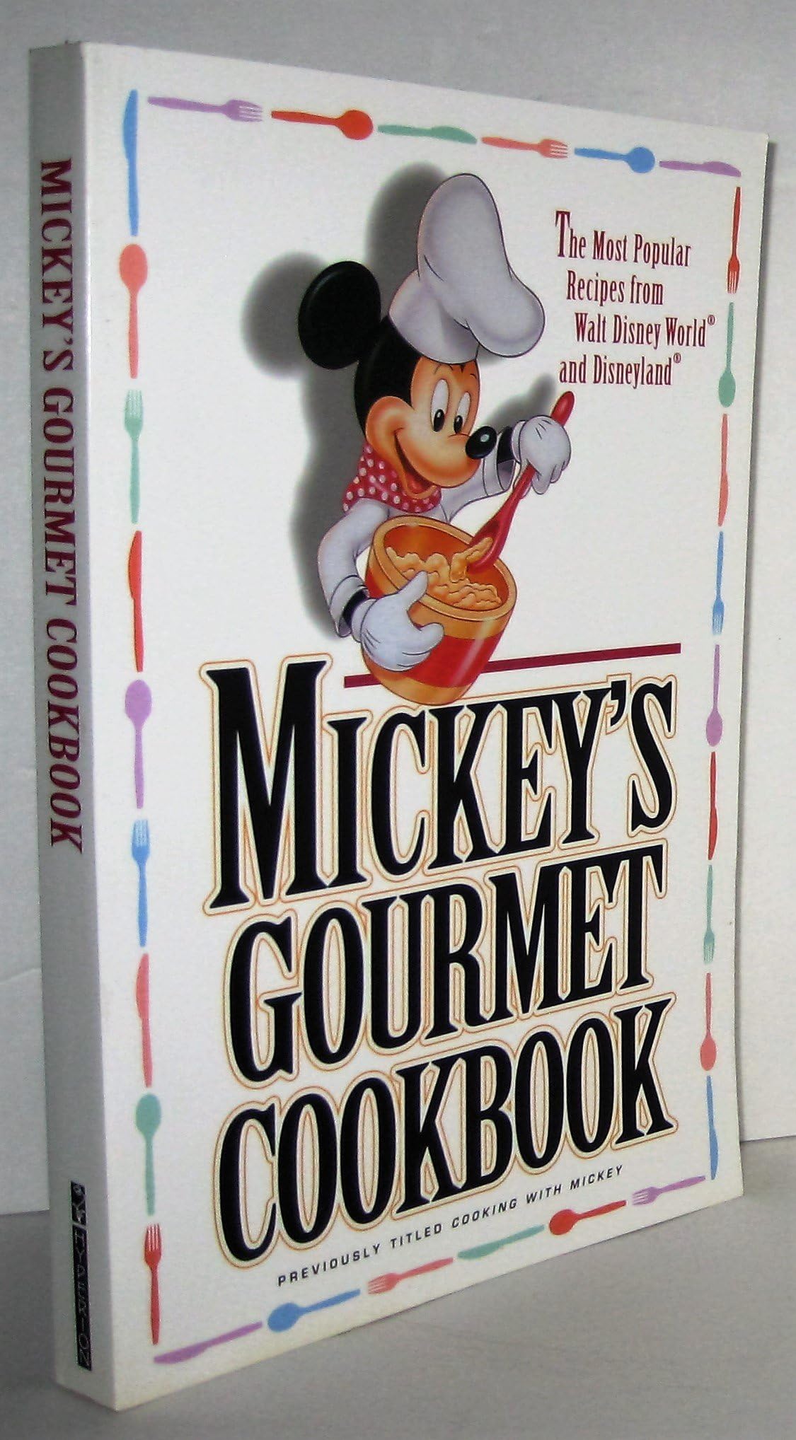 MICKEY'S GOURMET COOKBOOK: THE MOST POPULAR RECIPES FROM WALT DISNEY WORLD AND DISNEYLAND: Most Popular Recipes From Walt Disney World & Disneyland