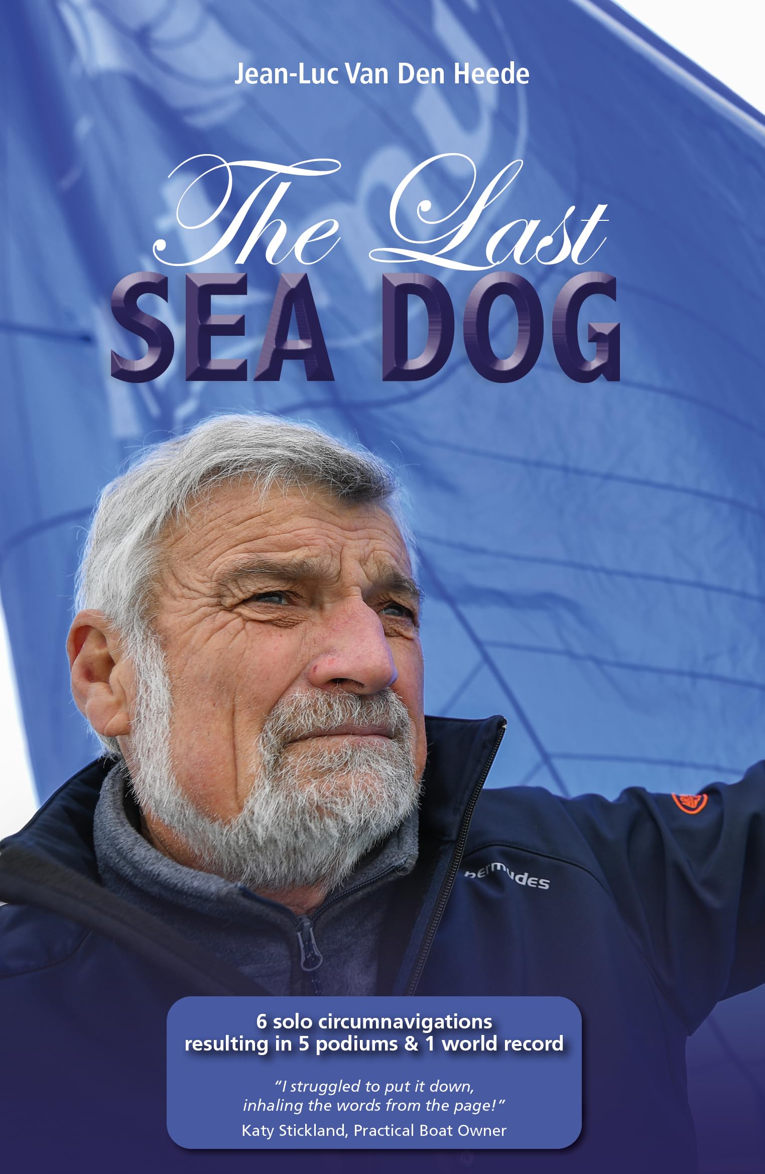 The Last Sea Dog : 6 Solo Circumnavigations Resulting in 5 Podiums & 1 World Record