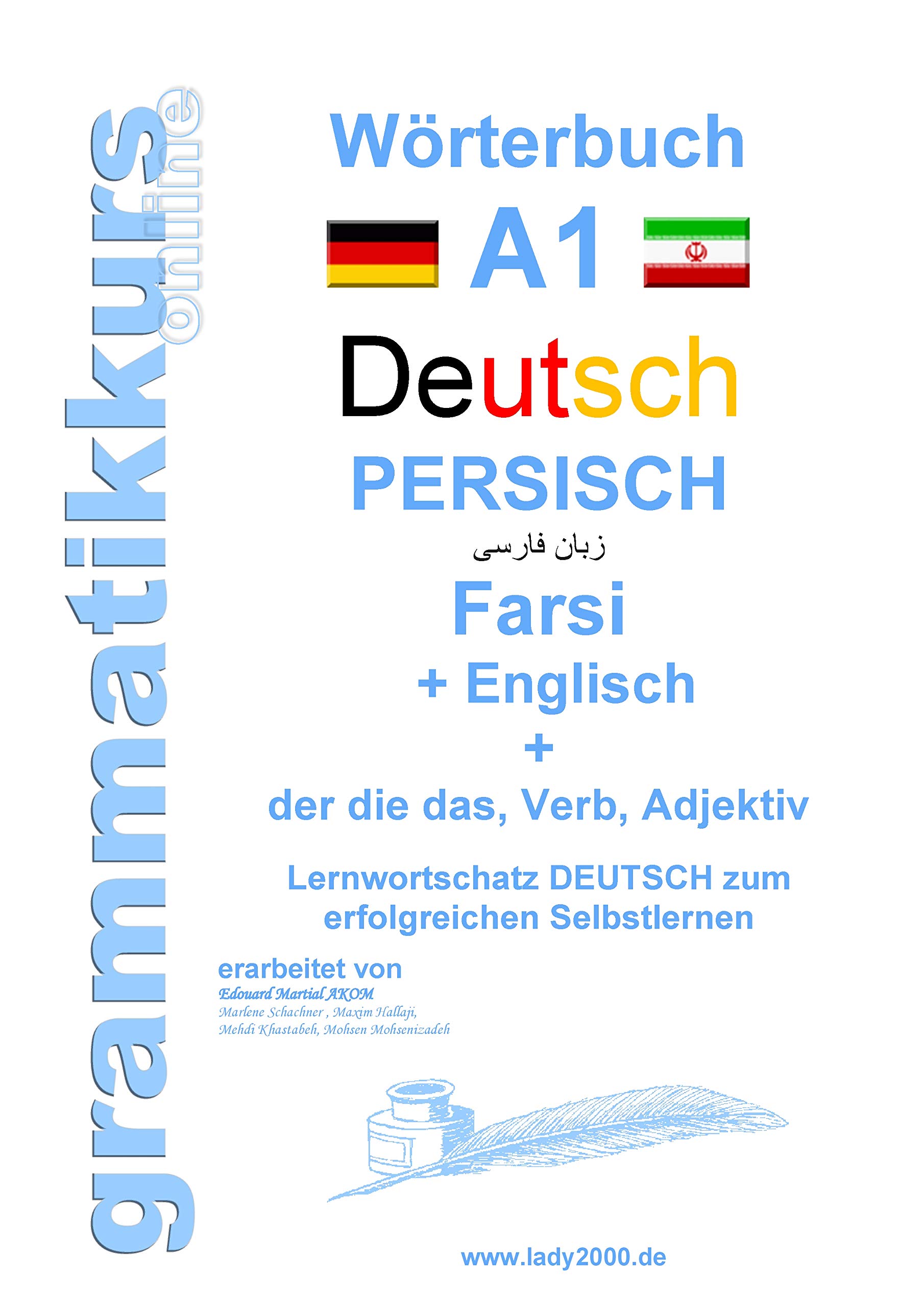Wörterbuch Deutsch - Persisch - Farsi - Englisch: Lernwortschatz A1 Sprachkurs Deutsch zum erfolgreichen Selbstlernen für TeilnehmerInnen aus Iran, ... Deutsch - Persisch - Englisch A1 A2 B1)