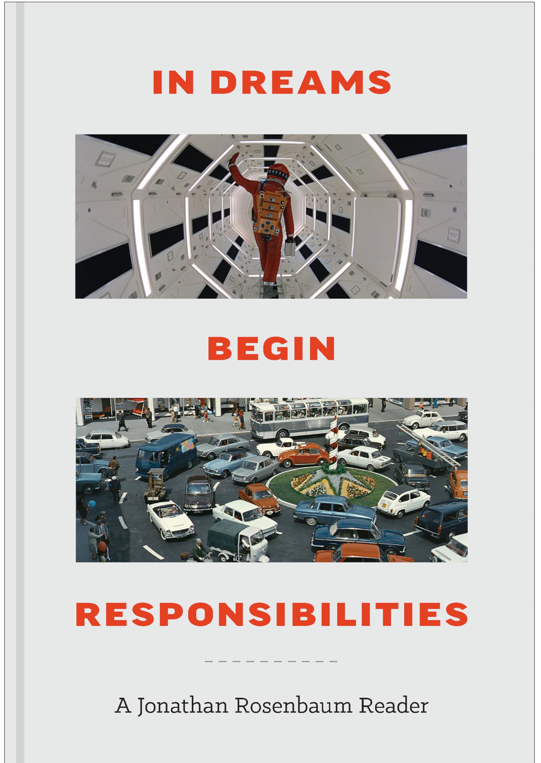 In Dreams Begin Responsibilities: A Jonathan Rosenbaum Reader: 50 Years of Collected Writings
