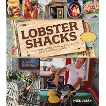 Lobster Shacks A Road-Trip Guide to New Englands Best Lobster Joints