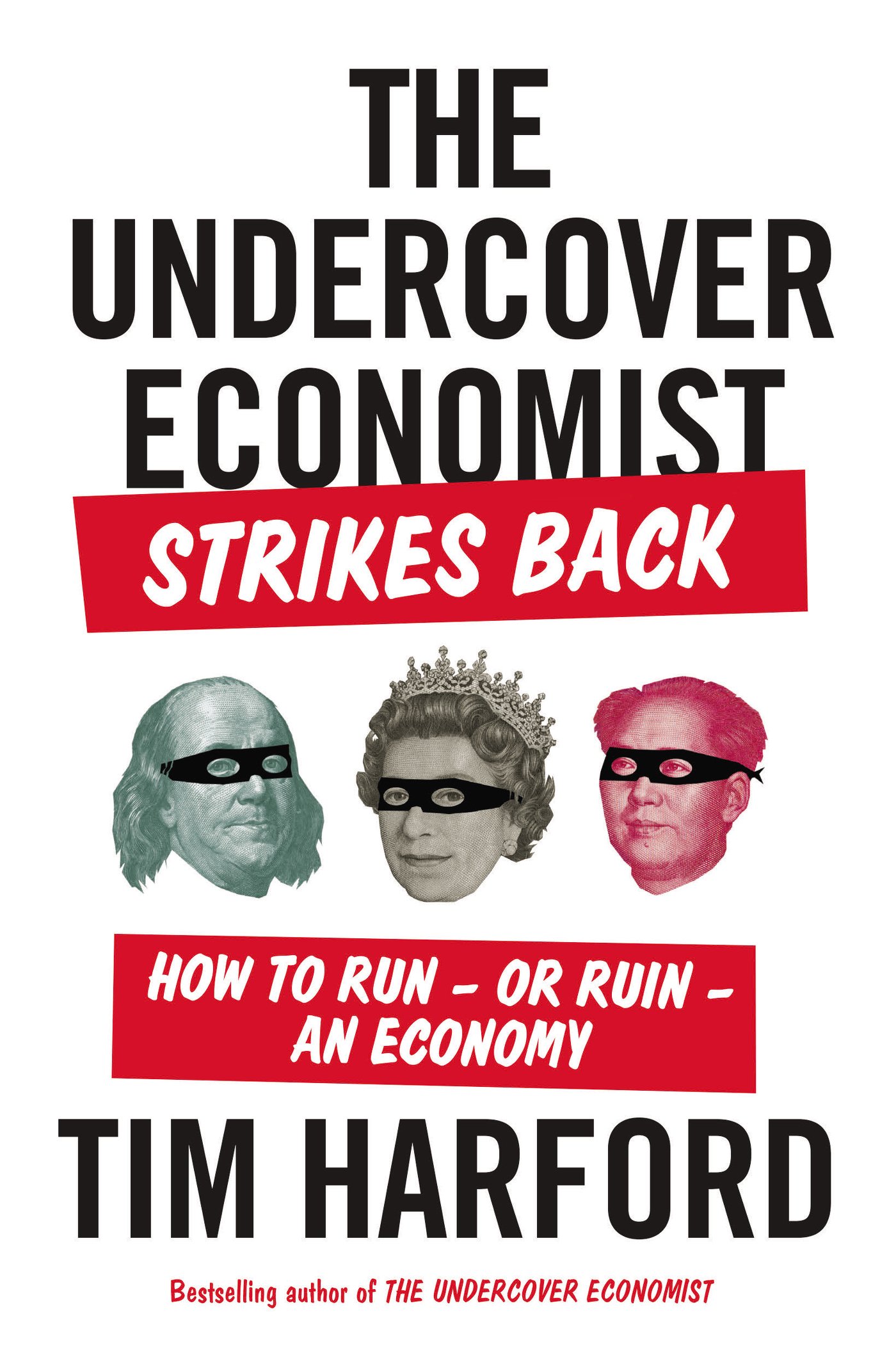 The Undercover Economist Strikes Back: How to Run - or Ruin - an Economy cover