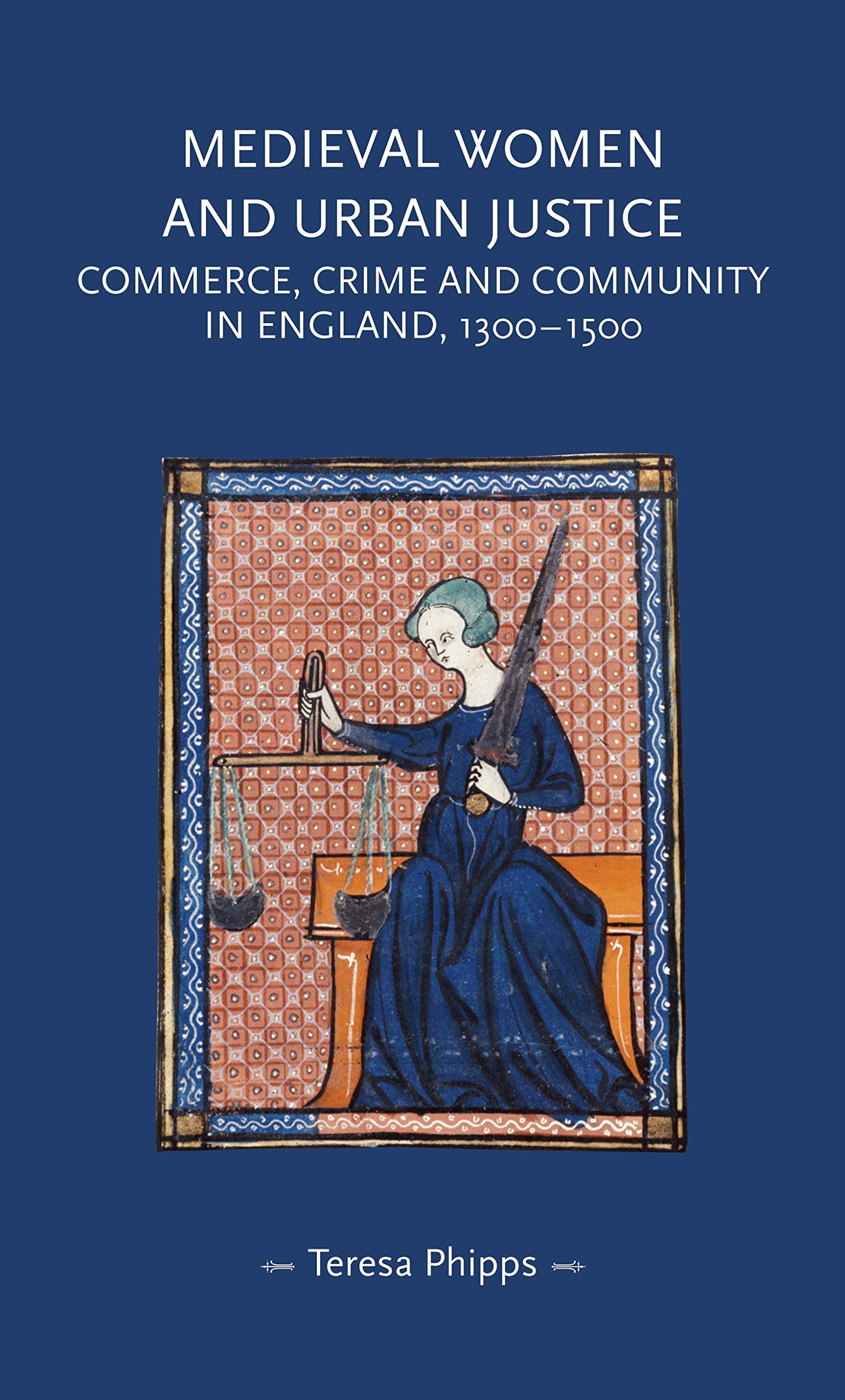 Gender in History Ser.: Medieval Women and Urban Justice : Commerce, Crime ...