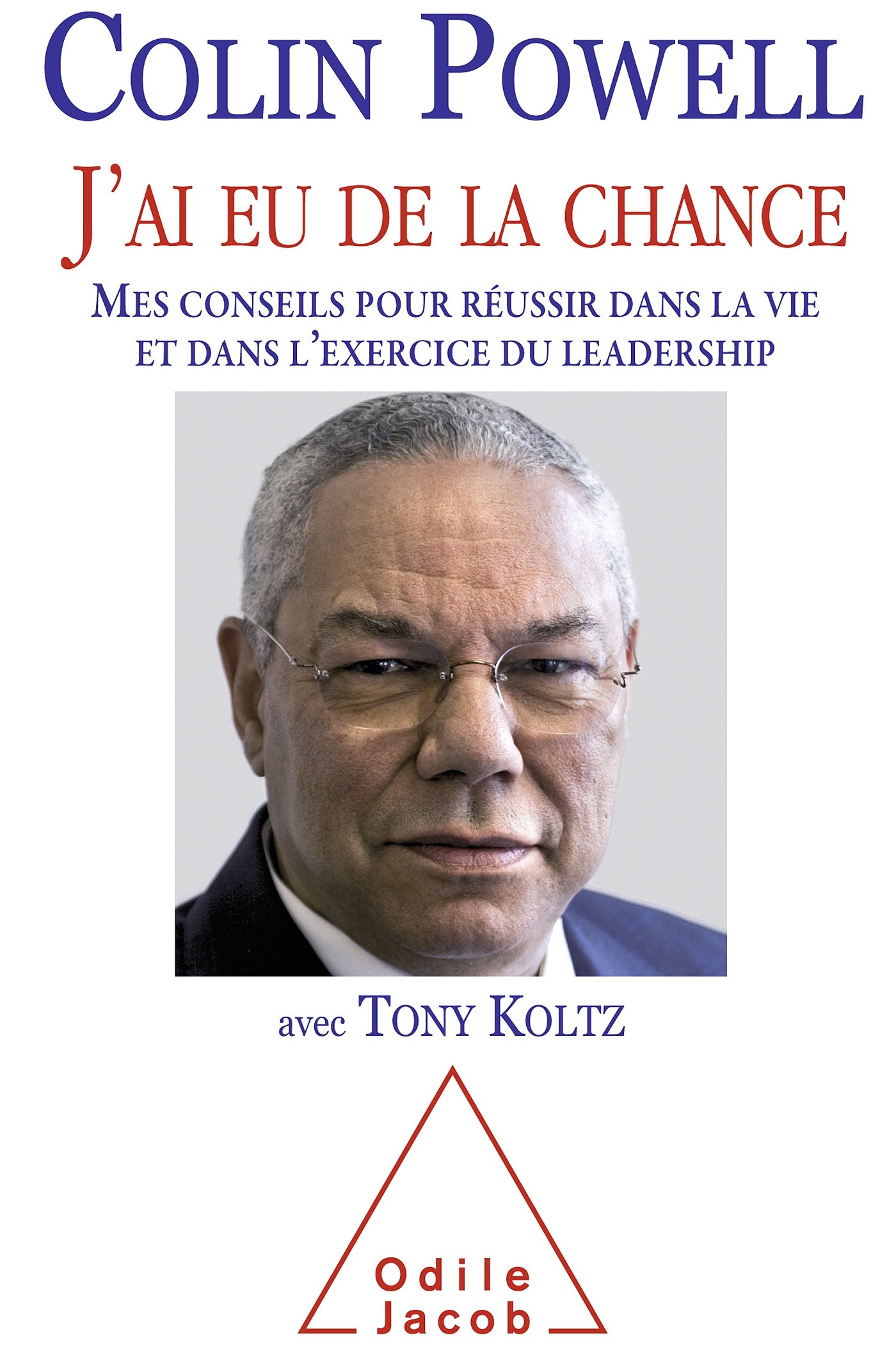 J'ai eu de la chance: Mes conseils pour réussir dans la vie et dans l'exercice du leadership