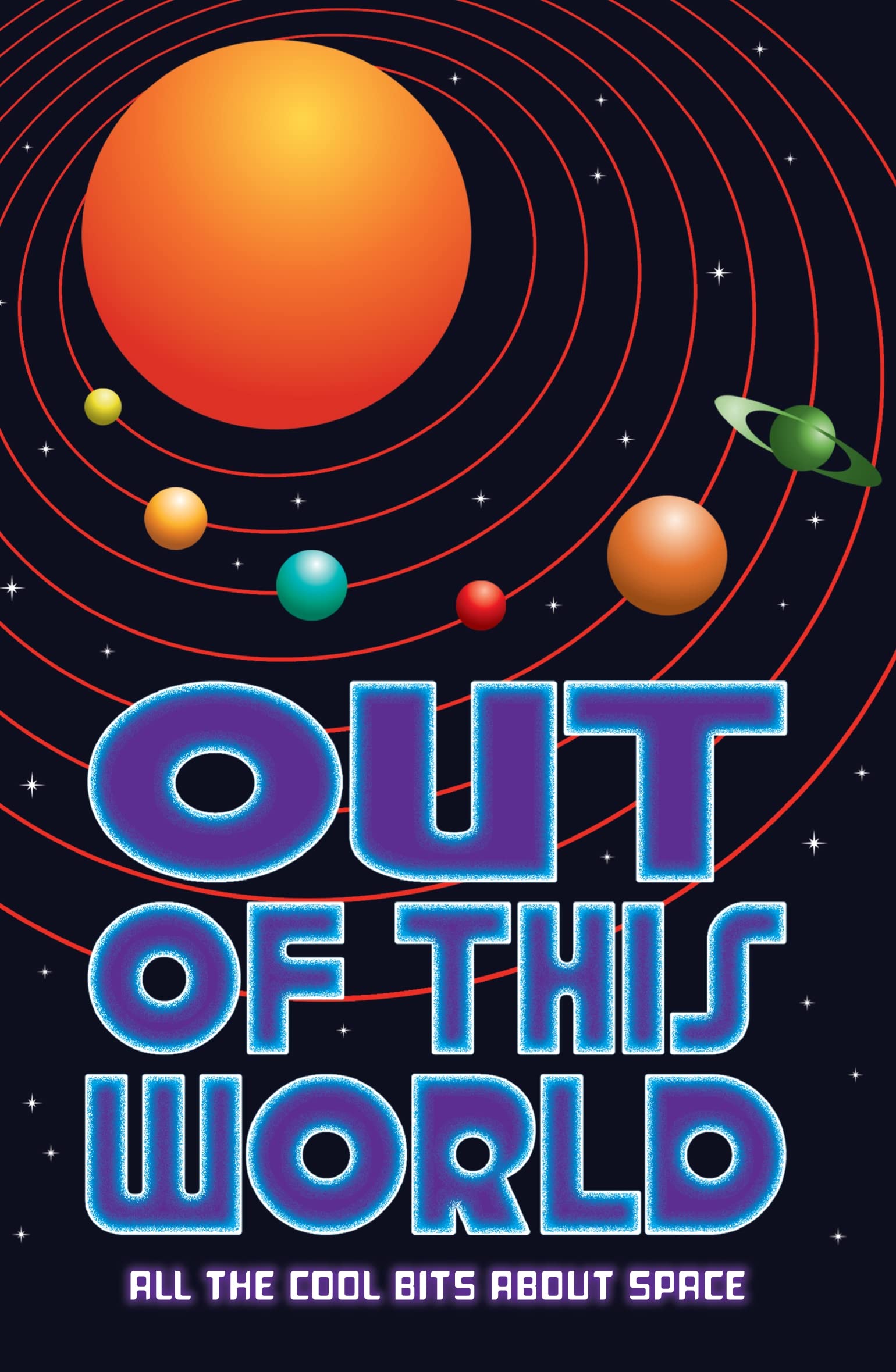 Buy Out Of This World: All The Cool Bits About Space — BookShops.in