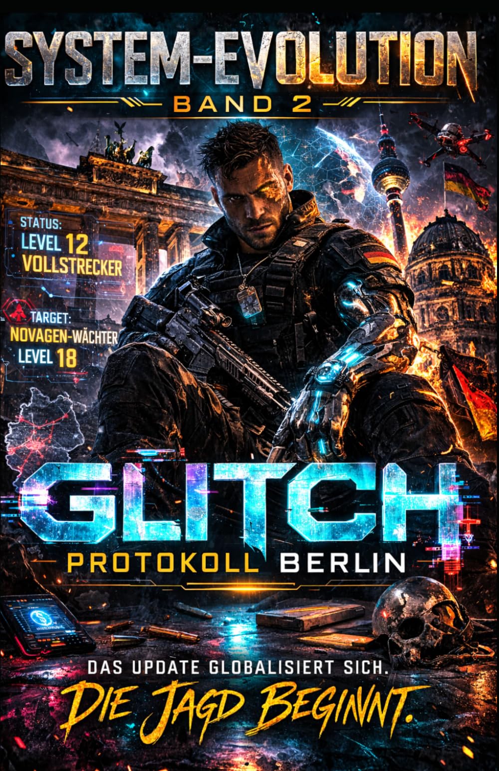 SYSTEM-EVOLUTION – GLITCH: PROTOKOLL BERLIN: Ein LitRPG-Thriller: Sei der Fehler im System oder stirb als Rauschen im Code (Band 2)