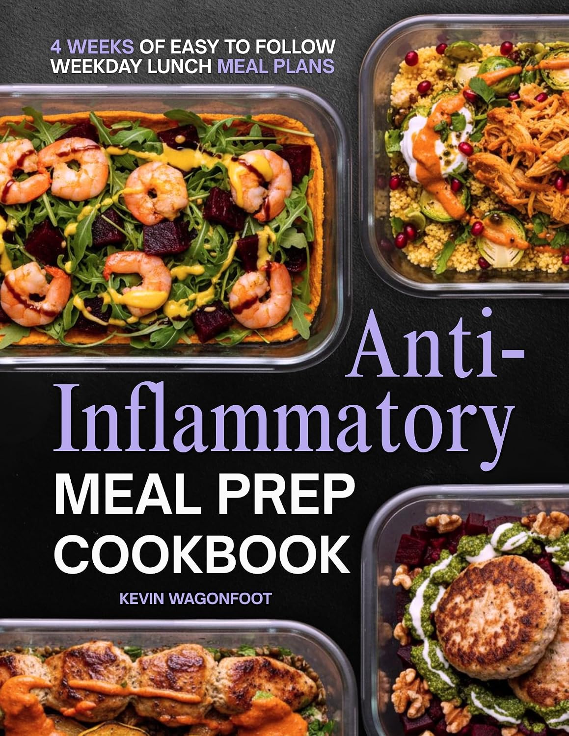 Anti-Inflammatory Meal Prep Cookbook for Beginners: Simple Low Inflammation Recipes for Immune System Health and Easy Weekly Meal Planning (Weekday Lunch Meal Prep)