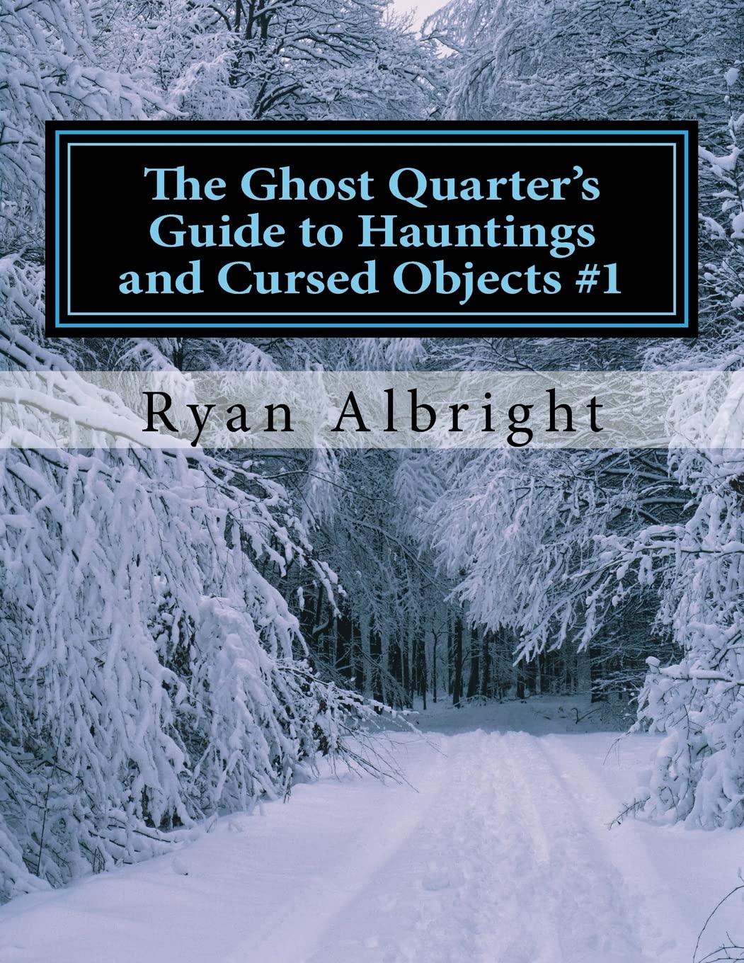 Ghost Quarter's Guide to Hauntings and Cursed Objects #1: Volume 1