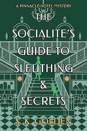 The Socialite's Guide to Sleuthing and Secrets (A Pinnacle Hotel Mystery)