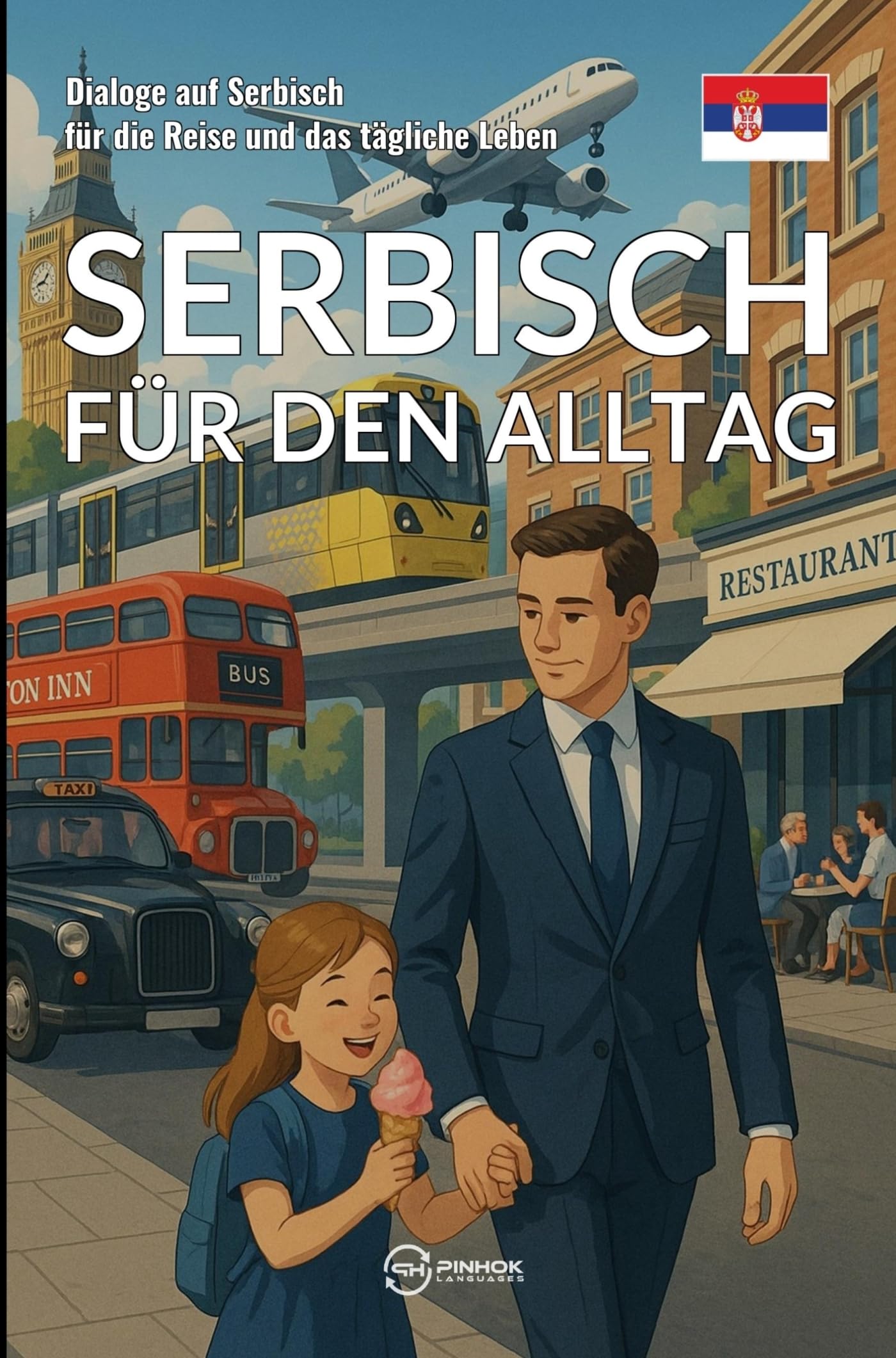 Serbisch für den Alltag: Dialoge auf Serbisch für die Reise und das tägliche Leben