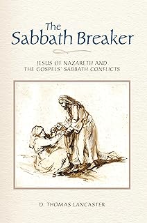 The Sabbath Breaker: Jesus of Nazareth and the Gospels' Sabbath Conflicts
