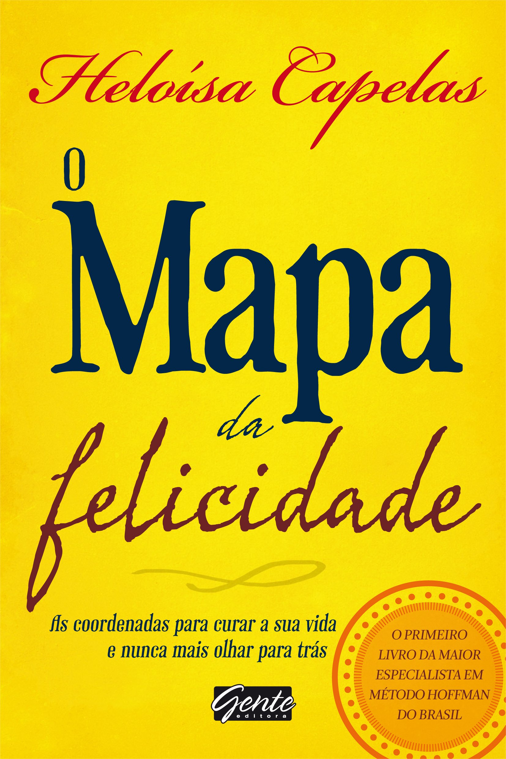 O Mapa da Felicidade: As coordenadas para curar sua vida e nunca mais olhar para trás (Portuguese Edition)