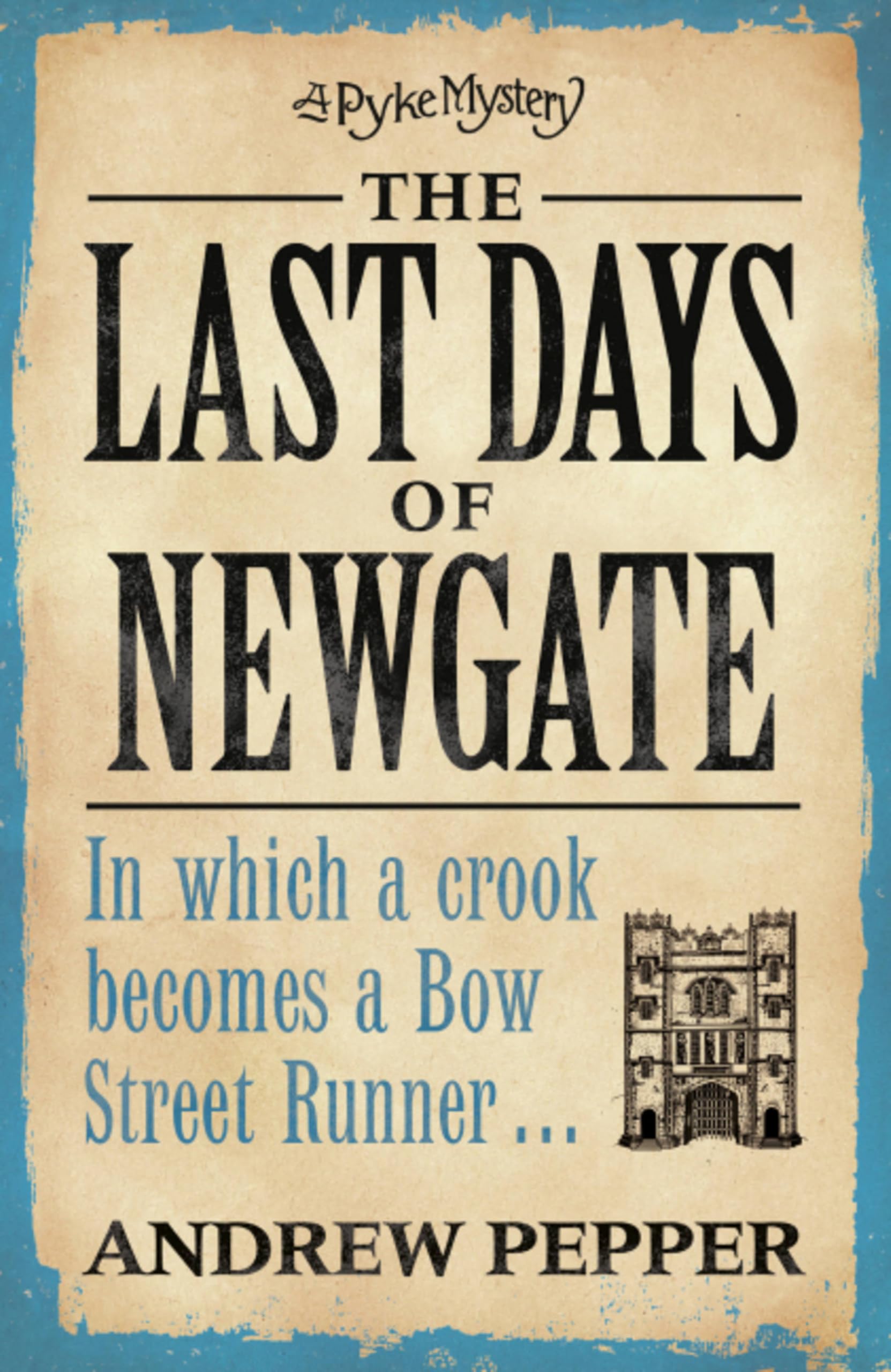 The Last Days of Newgate (Pyke Mysteries),Andrew Pepper- 9780753