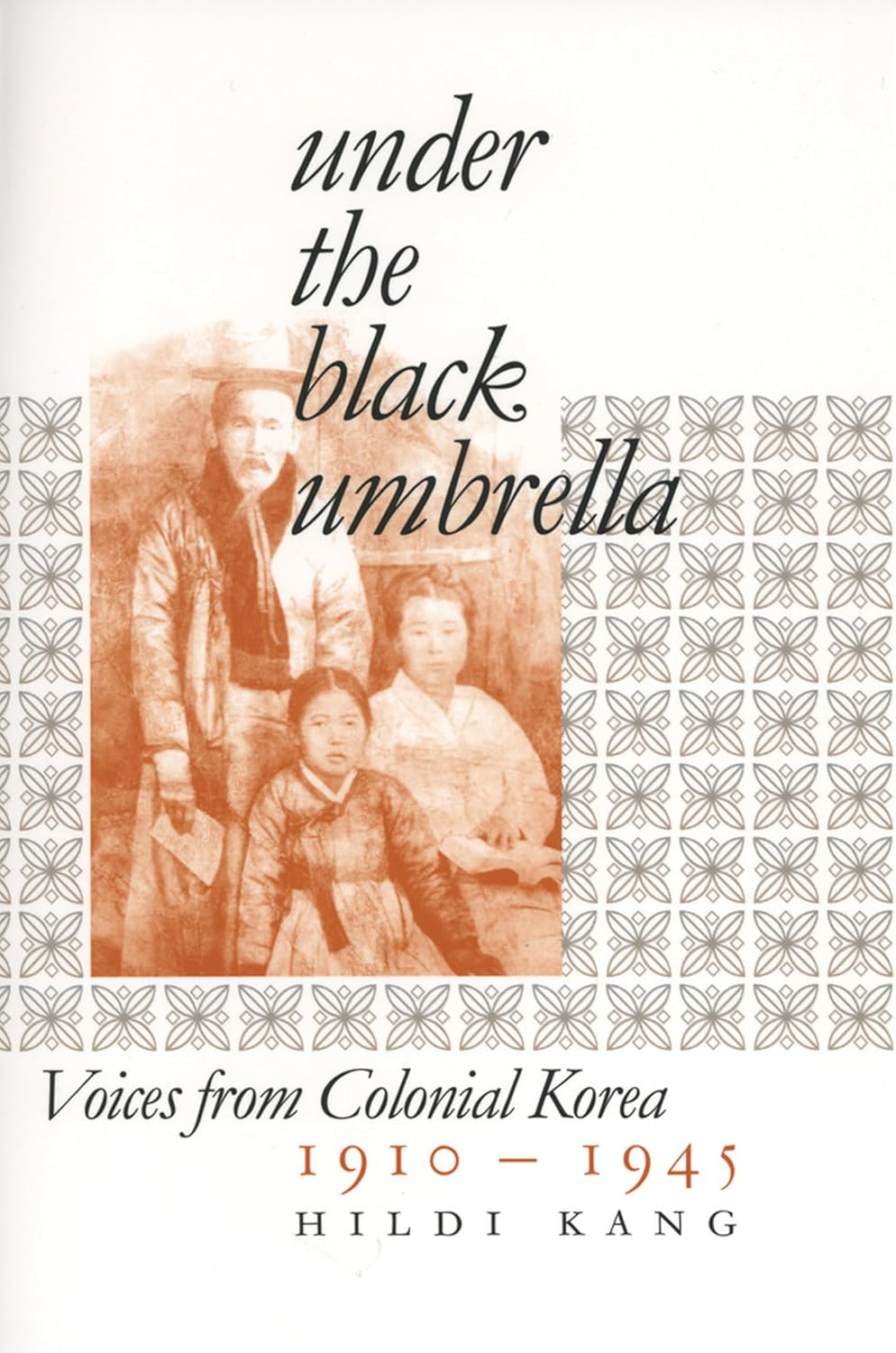 Under the Black Umbrella: Voices from Colonial Korea, 1910–1945