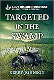 Targeted in the Swamp (Forest Ranger Rescuers Book 3)