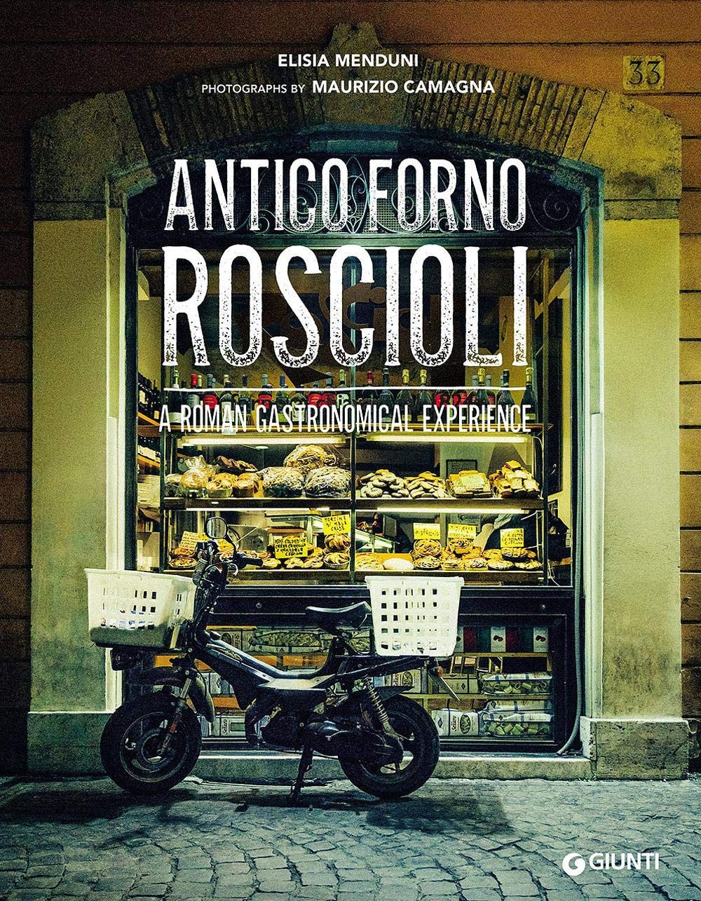 Antico Forno Roscioli. A Roman gastronomical experience [Lingua inglese]