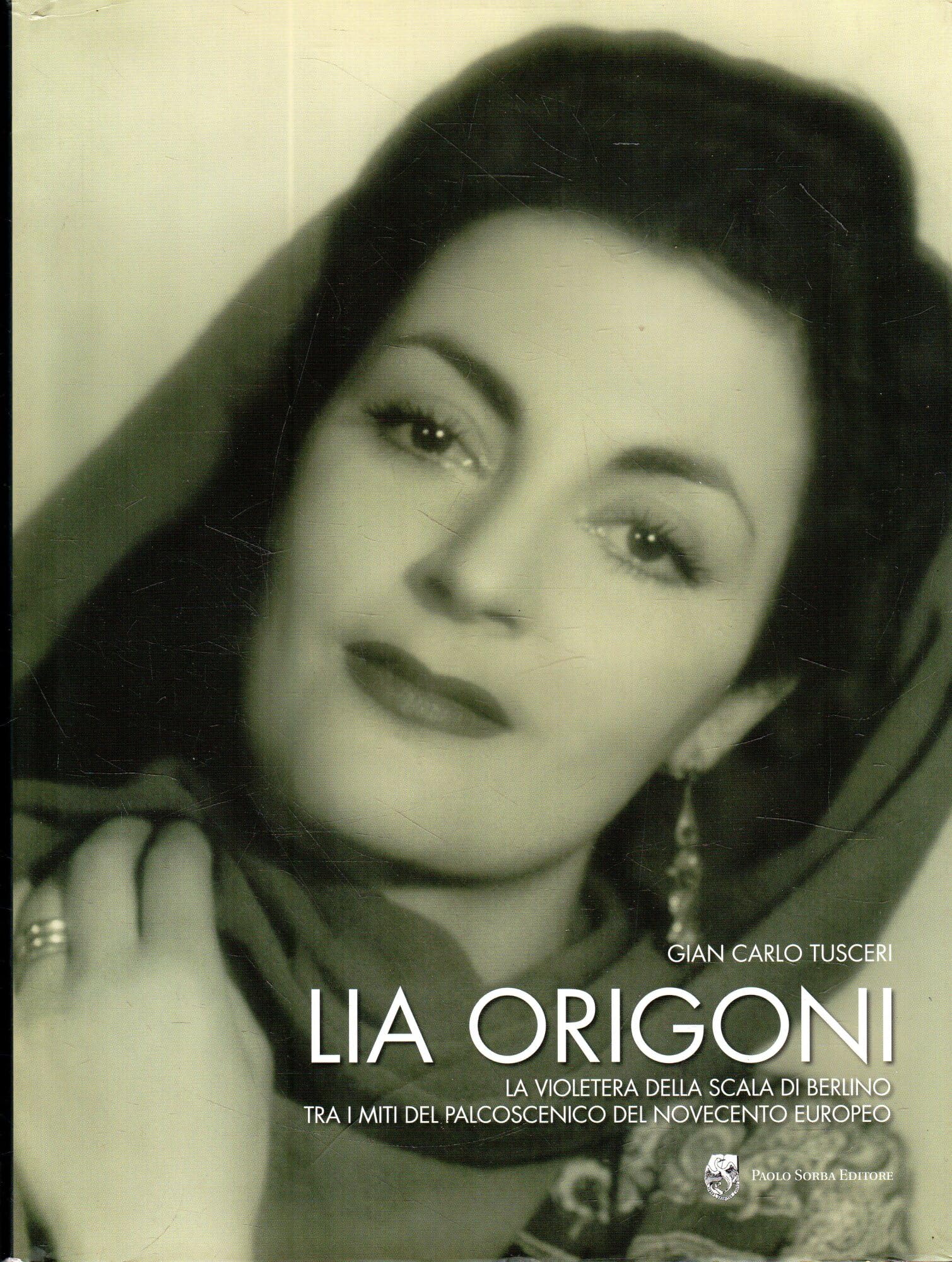 Lia Origoni. La Violetera Della Scala Di Berlino Tra I Miti Del Palcoscenico Del Novecento Europeo - 4
