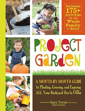 Project Garden: A Month-by-Month Guide to Planting, Growing, and Enjoying All Your Backyard Has to Offer book cover