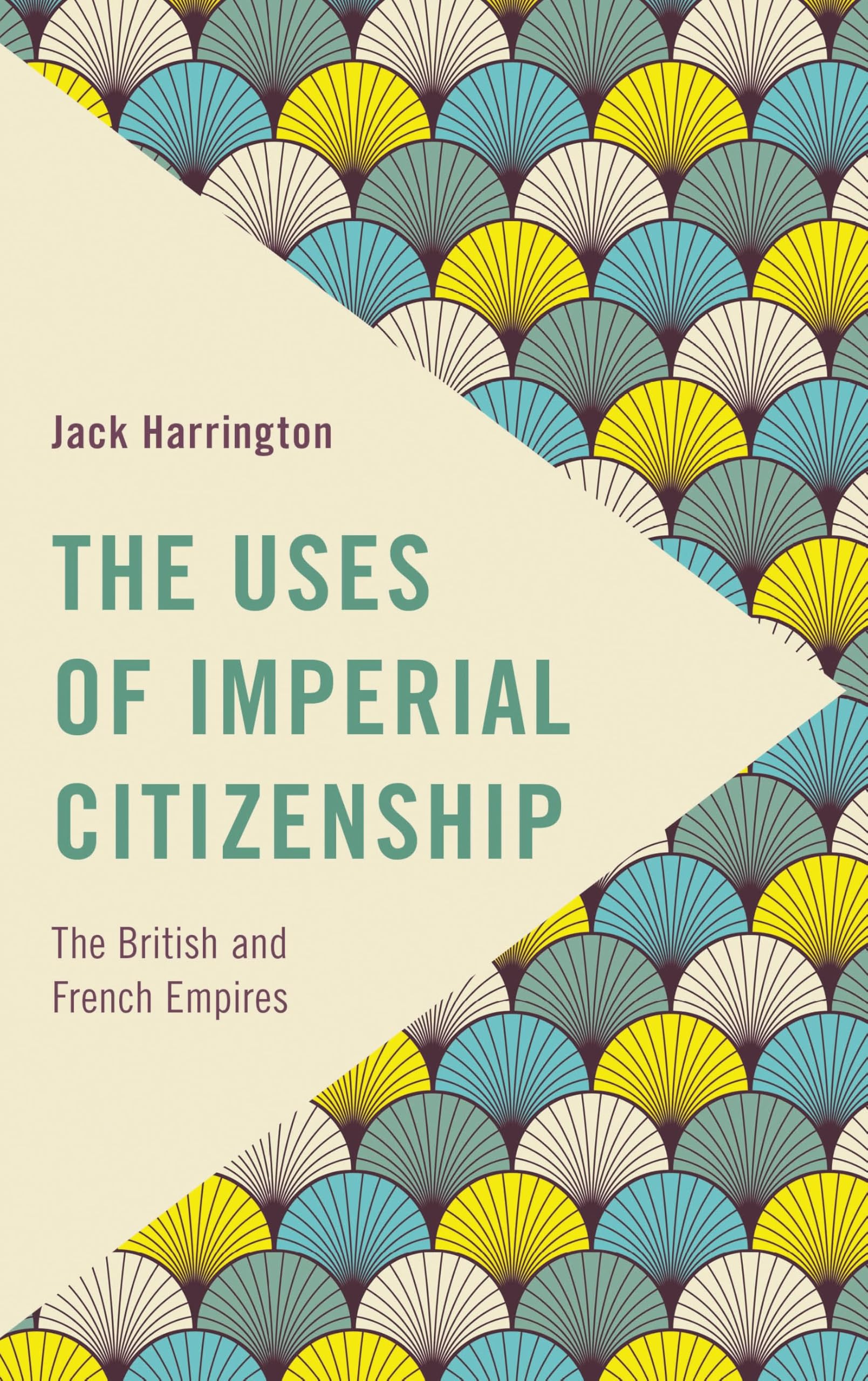 The Uses of Imperial Citizenship: The British and French Empires (Frontiers of the Political: Doing International Politics) (English Edition)
