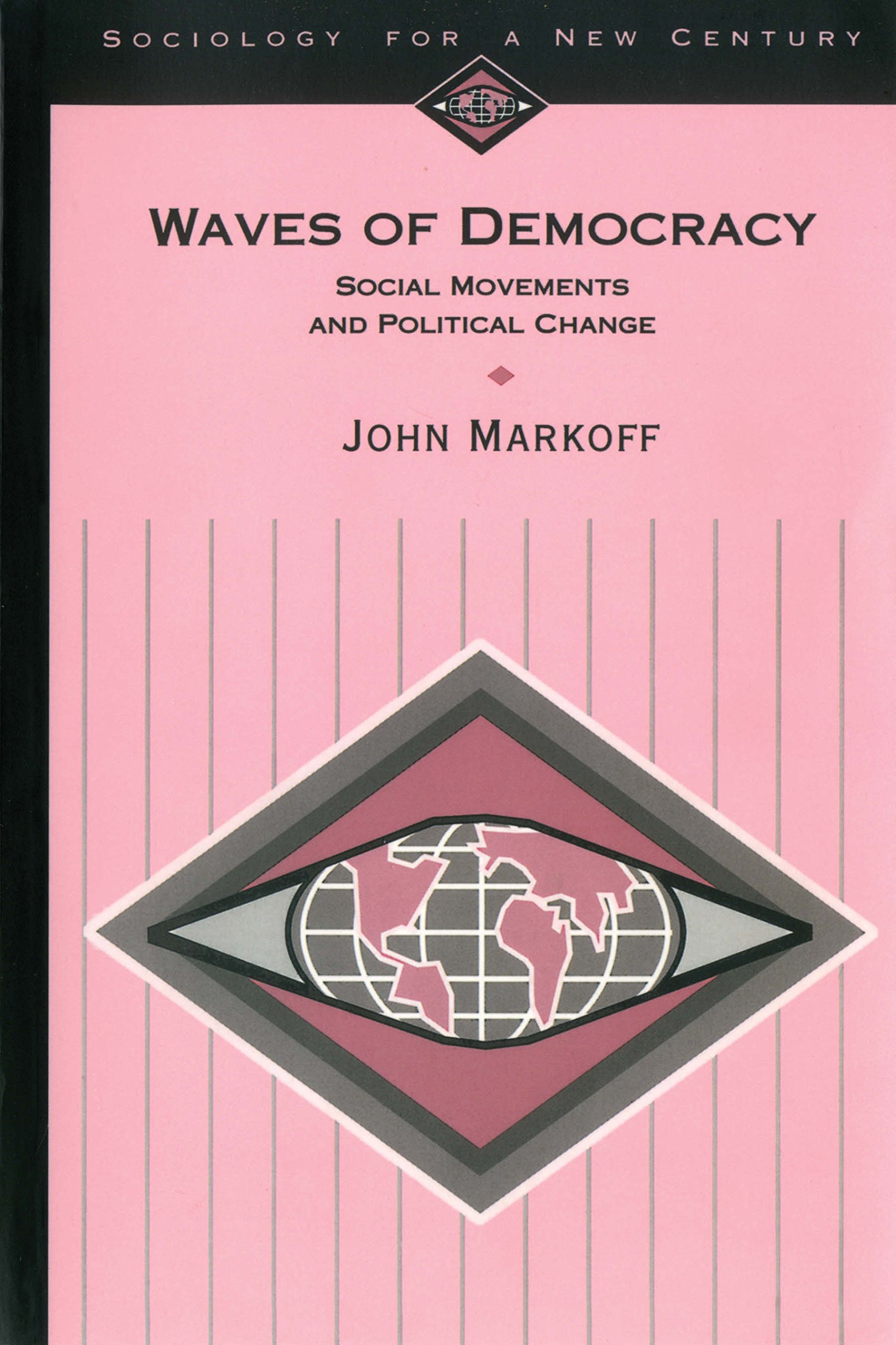 Waves of Democracy: Social Movements and Political Change (Sociology for a New Century Series Book 10)