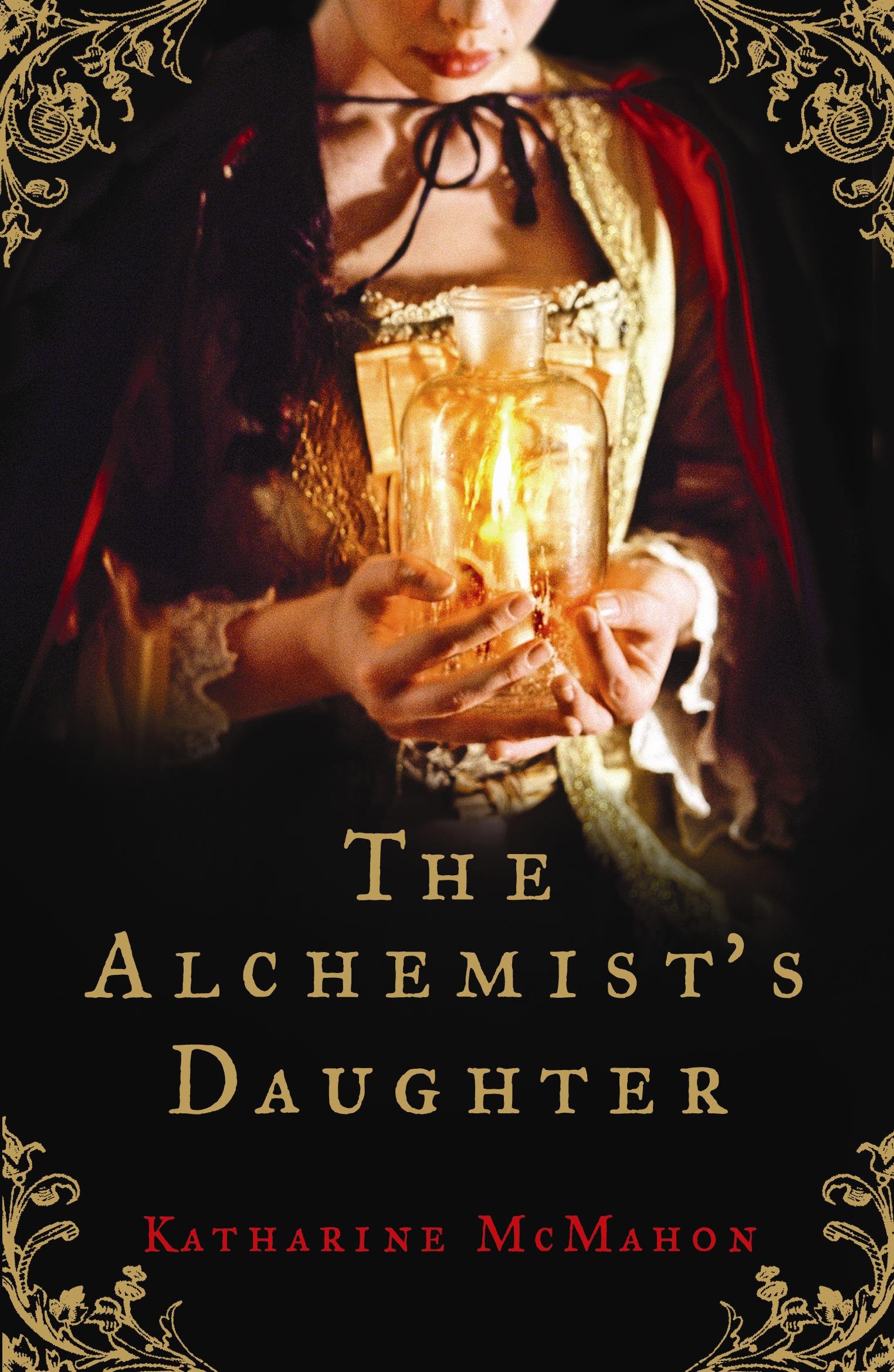 The Alchemist's Daughter: A gorgeously romantic historical novel about alchemy, love and deceit