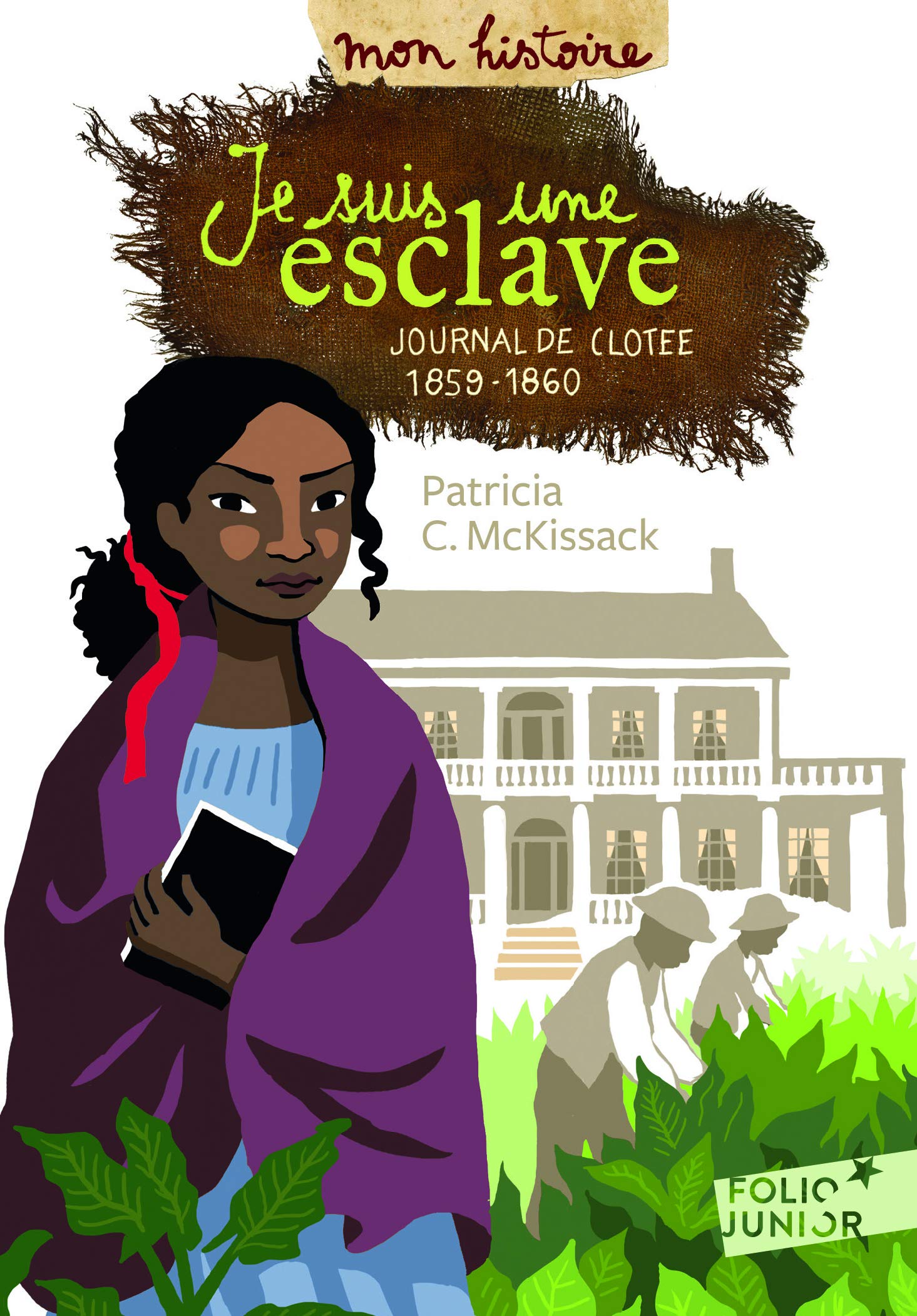 Je suis une esclave: Journal de Clotee, 1859-1860 (Folio Junior Mon Histoire)