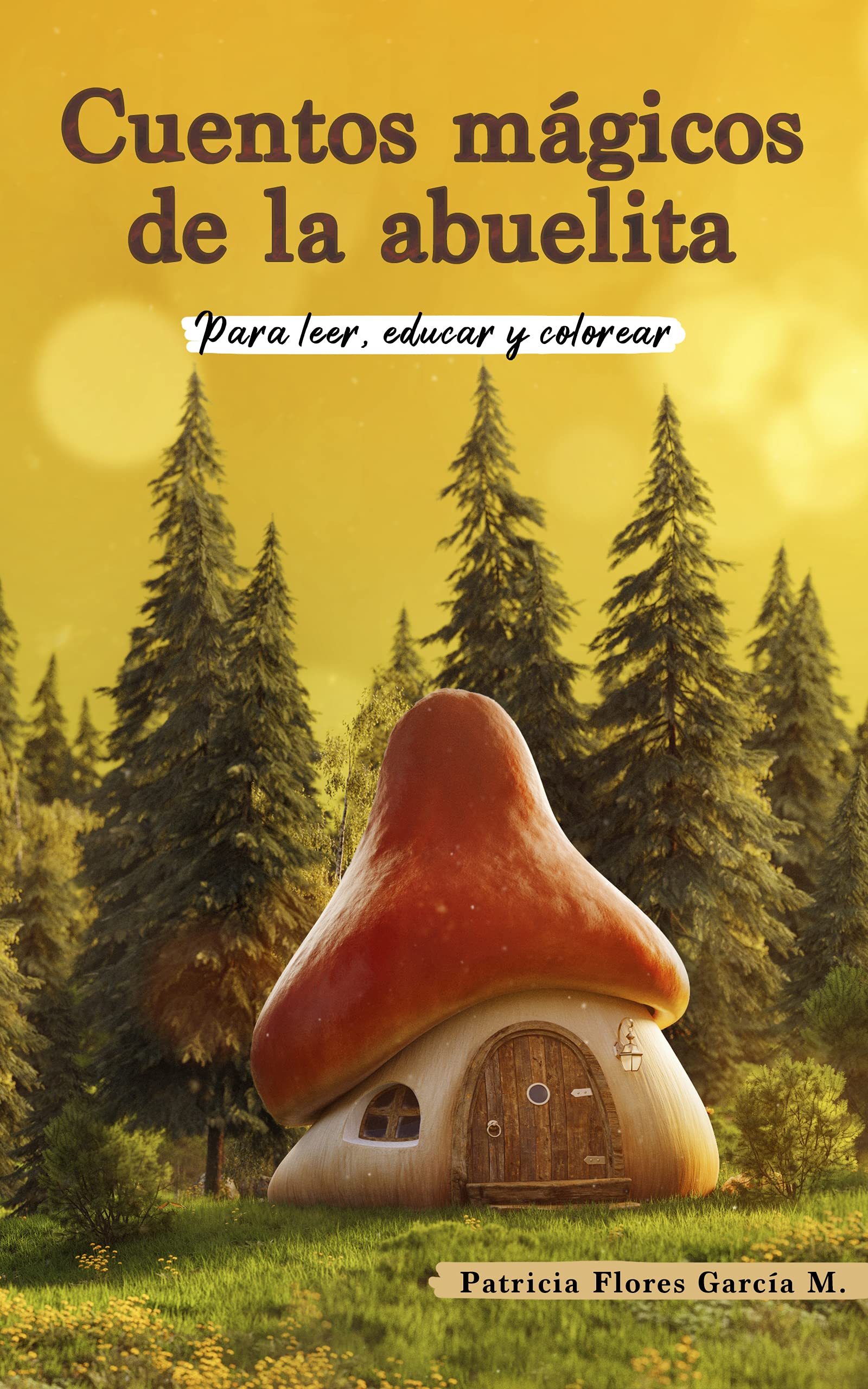 CUENTOS MÁGICOS DE LA ABUELITA: Para leer, educar y colorear (Spanish Edition)-PATRICIA FLORES GARCÍA M.