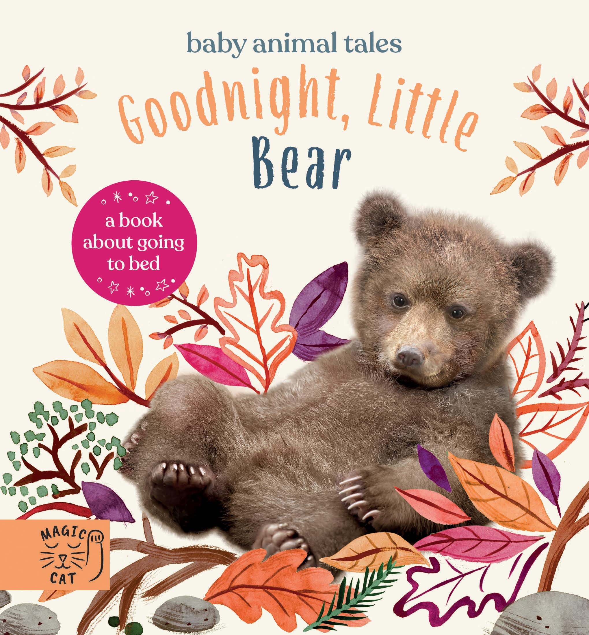 Goodnight, Little Bear: A Book About Going to Bed (Baby Animal Tales)