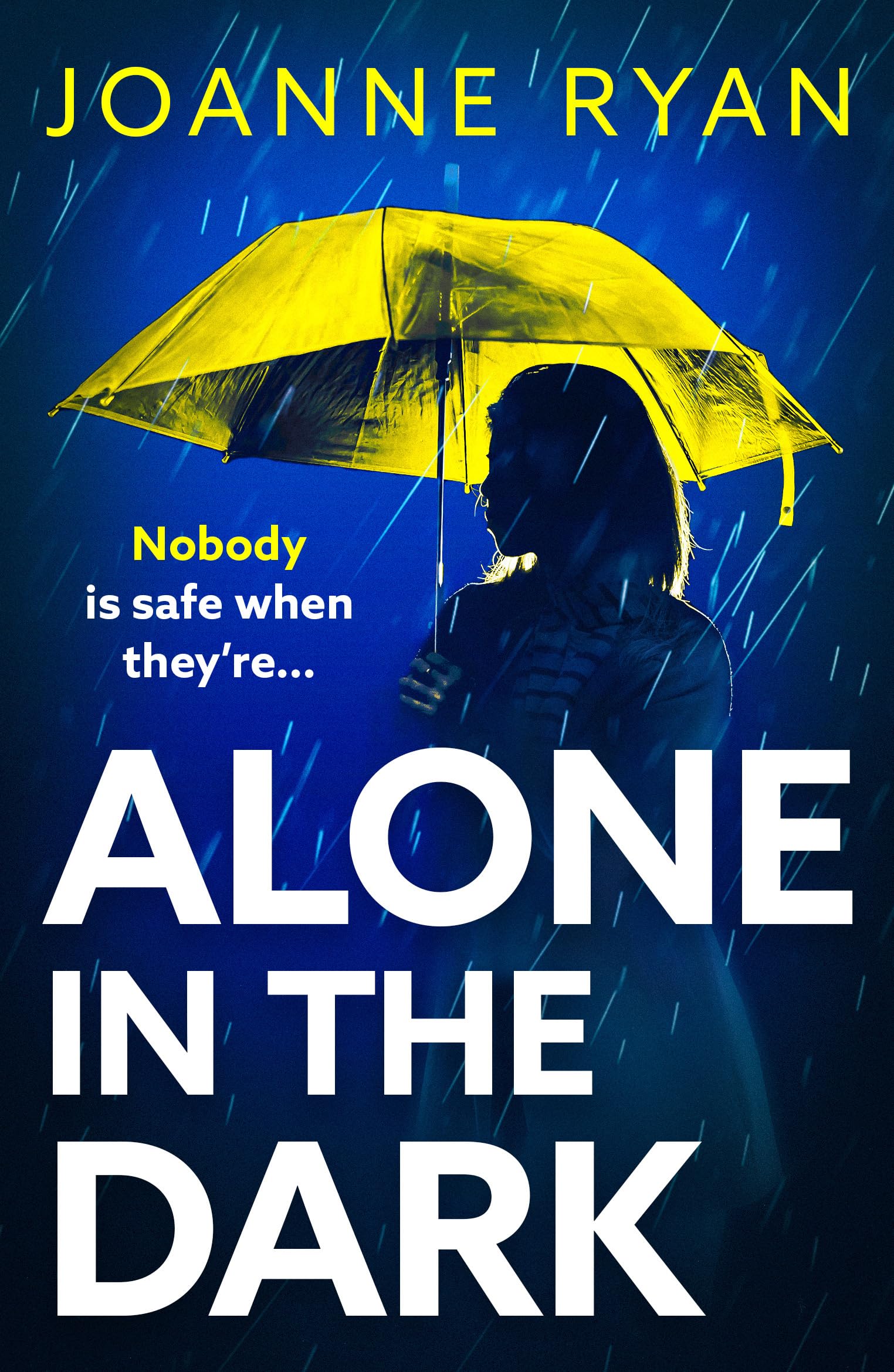 Alone in the Dark: A completely addictive, gripping psychological thriller from Joanne Ryan