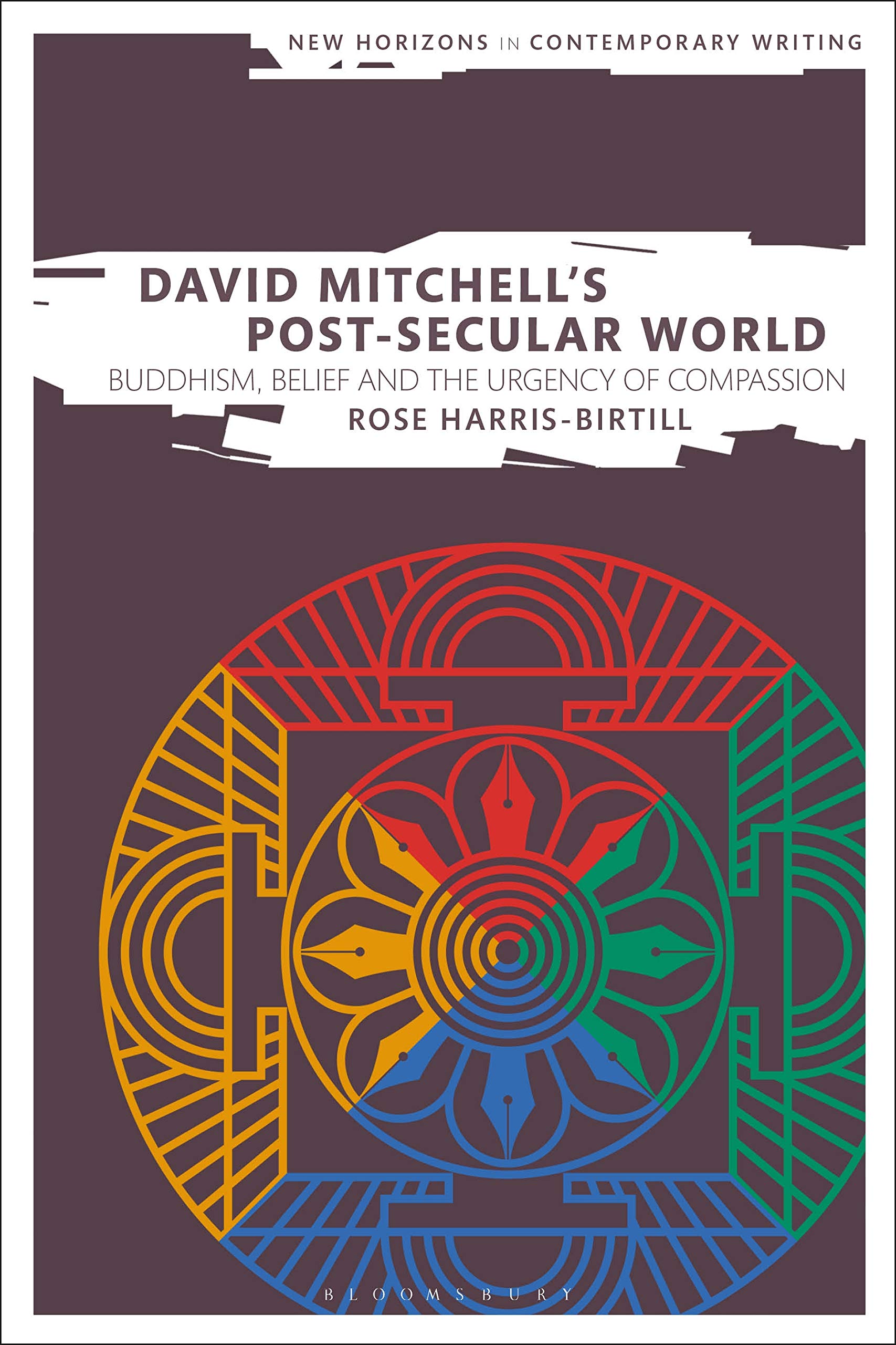 David Mitchell's Post-Secular World: Buddhism, Belief and the Urgency of Compassion (New Horizons in Contemporary Writing)