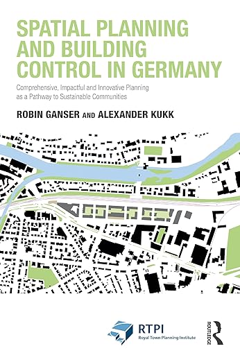 Spatial Planning and Building Control in Germany: Comprehensive, Impactful and Innovative Planning as a Pathway to Sustainable Communities (RTPI Library Series)