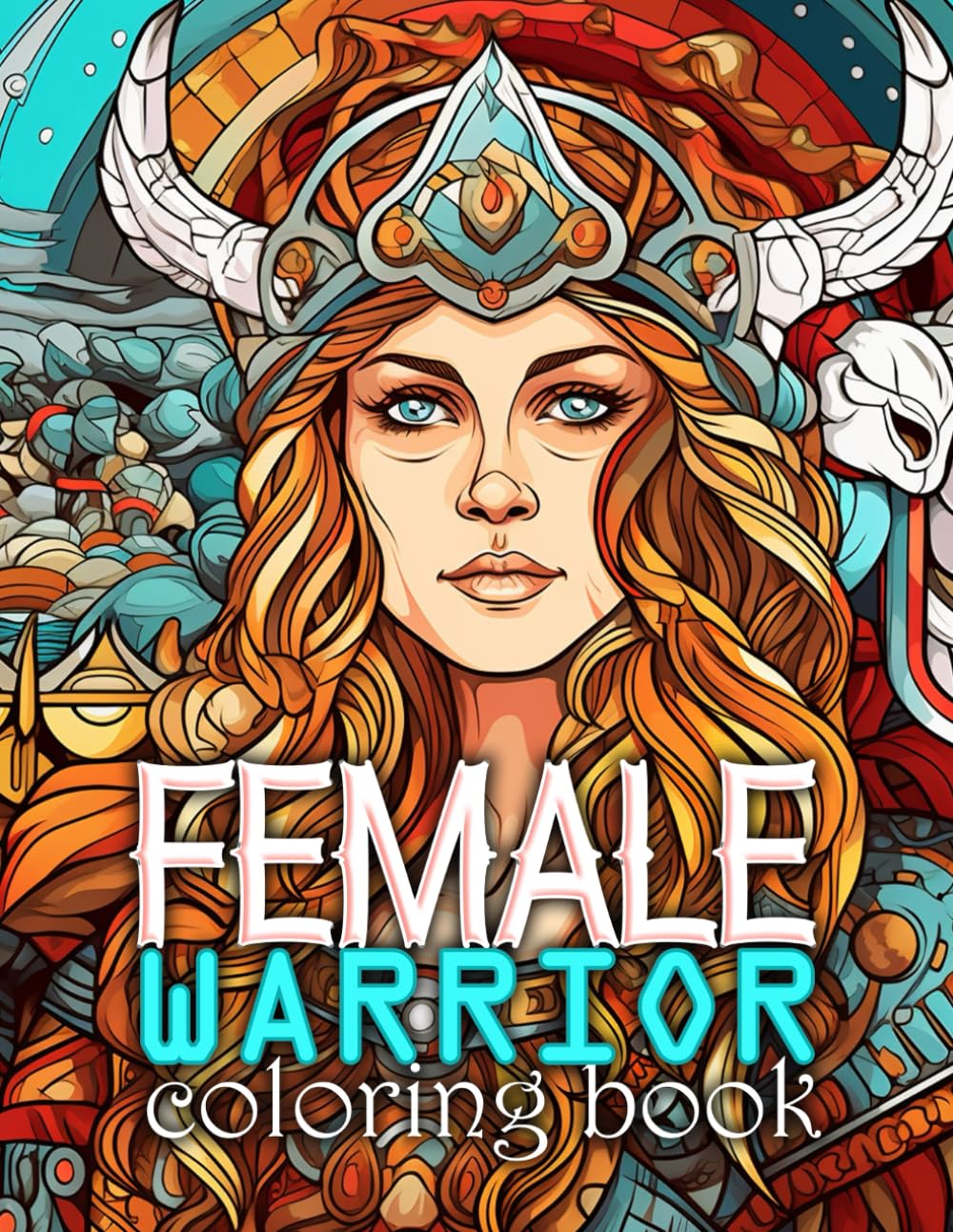 Female Warrior Coloring Book: Discover Pretty Women's Portraits Coloring Journey Into Over 45+ Illustrates Coloring Pages