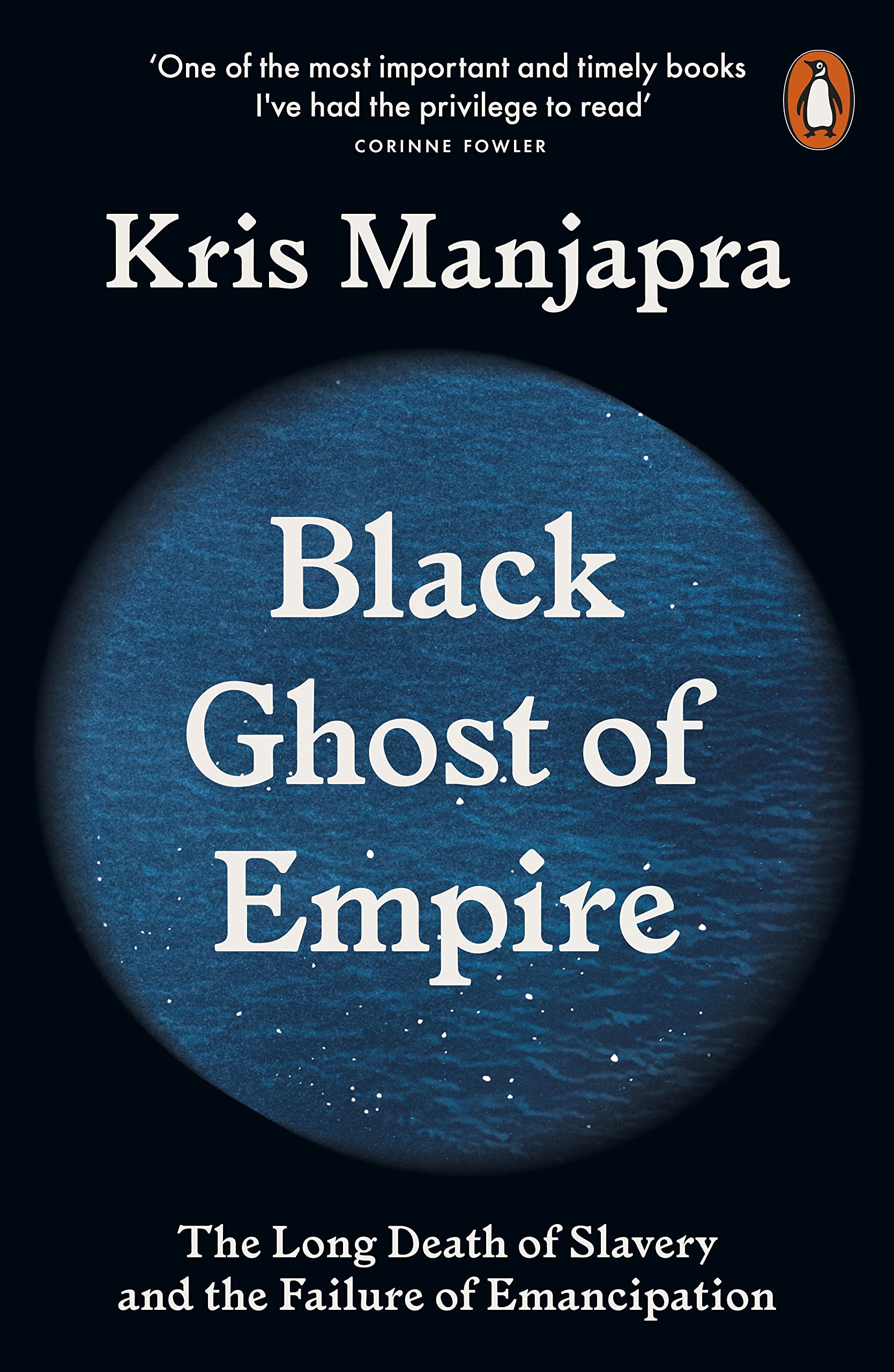 Black Ghost of Empire by Kris Manjapra - 9780141990491