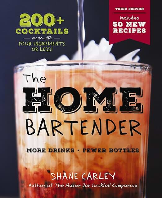 The Home Bartender: The Third Edition: 200+ Cocktails Made with Four Ing...