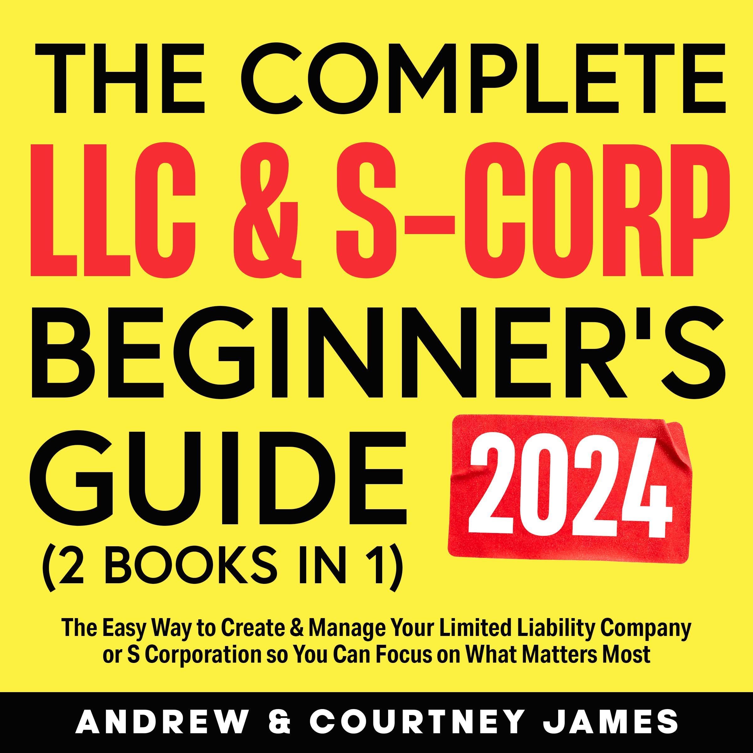 The Complete LLC & S-Corp Beginner's Guide: [2 Books in 1]