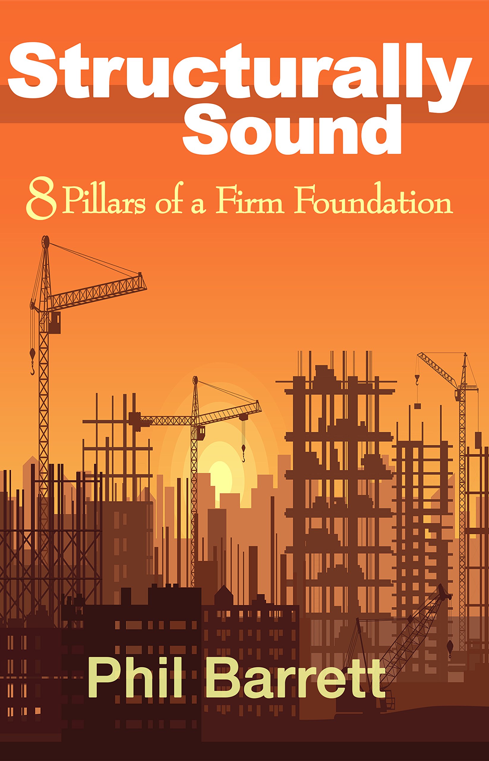 Structurally Sound: 8 Pillars of a Firm Foundation