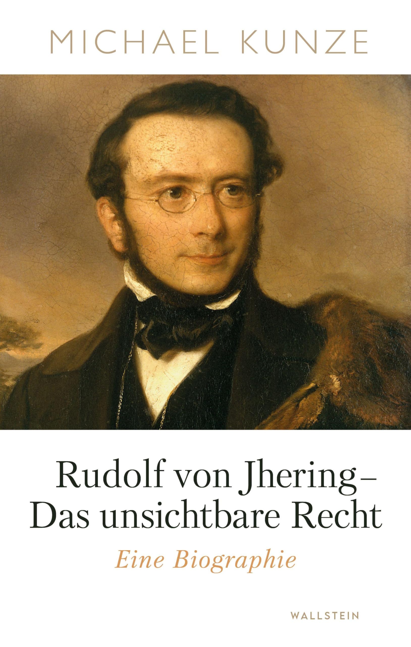 Rudolf von Jhering - Das unsichtbare Recht: Eine Biographie