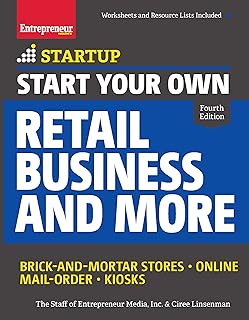 Start Your Own Retail Business and More: Brick-and-Mortar Stores Online Mail Order Kiosks (StartUp Series)