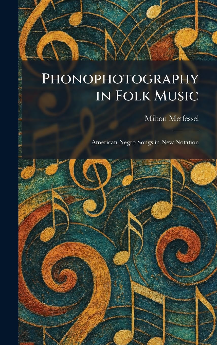 Phonophotography in Folk Music: American Negro Songs in New Notation