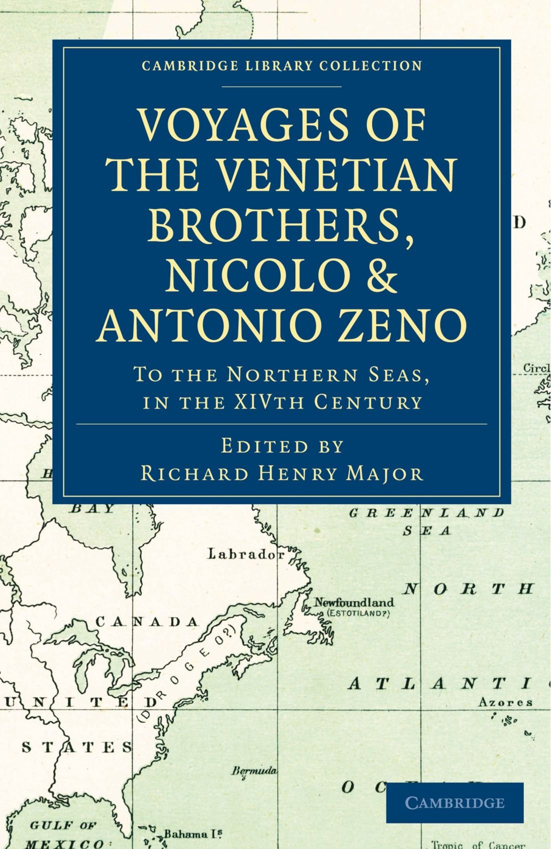 Voyages of the Venetian Brothers, Nicolo & Antonio Zeno, to the Northern Seas, in the XIVth Century: Comprising the Latest Known Accounts of the Lost ... Library Collection - Hakluyt First Series)