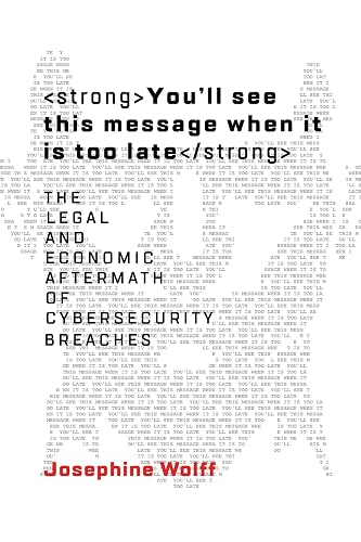 You'll See This Message When It Is Too Late: The Legal and Economic Aftermath of Cybersecurity Breaches (Information Policy)