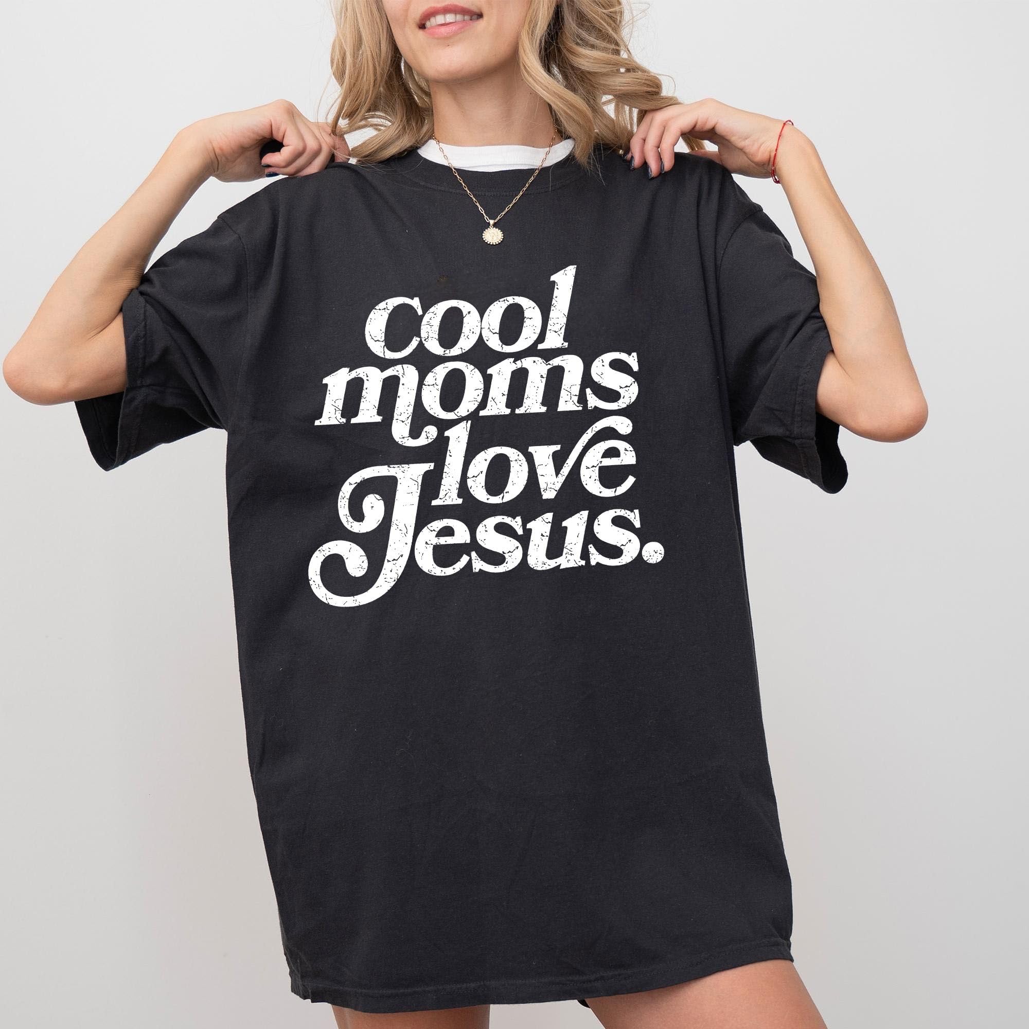 Comfort Colors Cool Moms Love Jesus  &hellip;