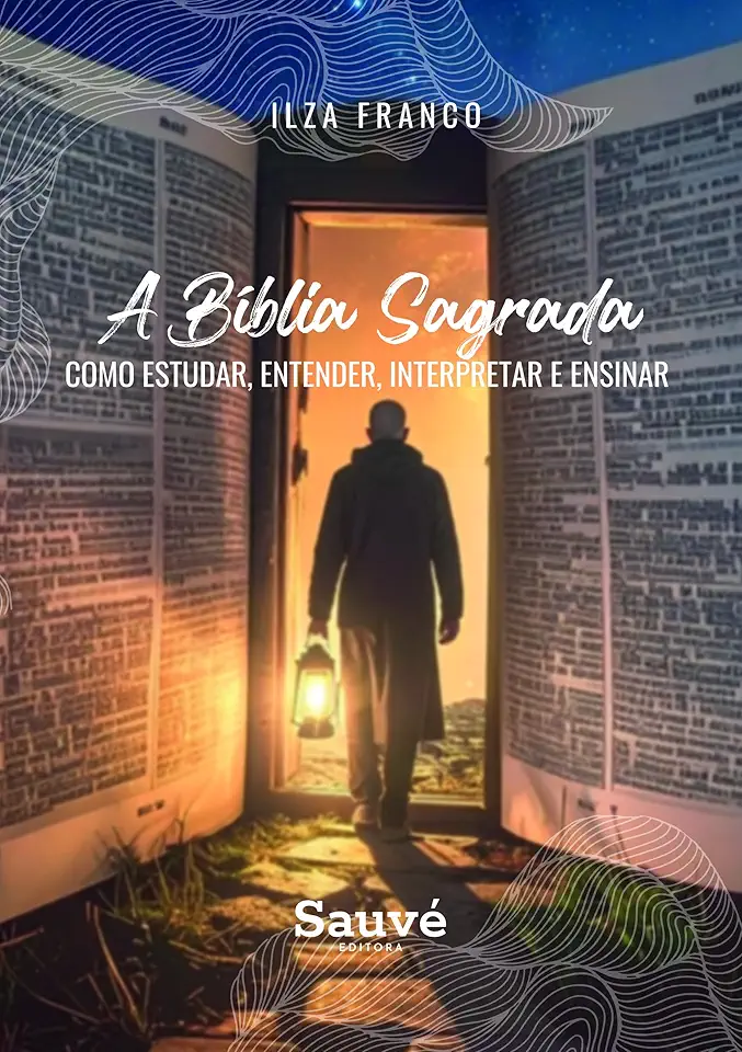 A Bíblia Sagrada: Como Estudar, Entender, Interpretar e Ensinar