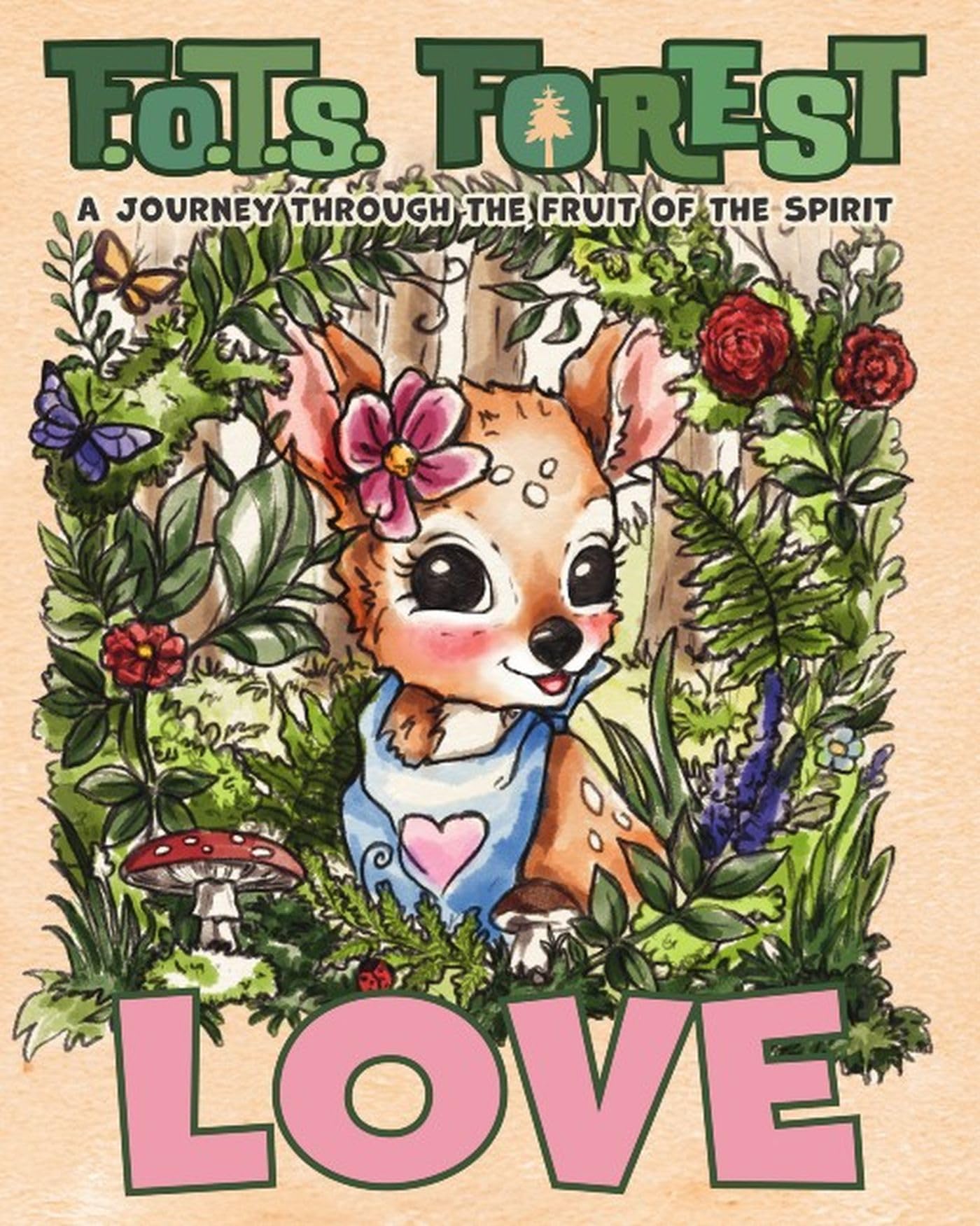 Love: A Journey Through The Fruit Of The Spirit (F.O.T.S. Forest Book 1)