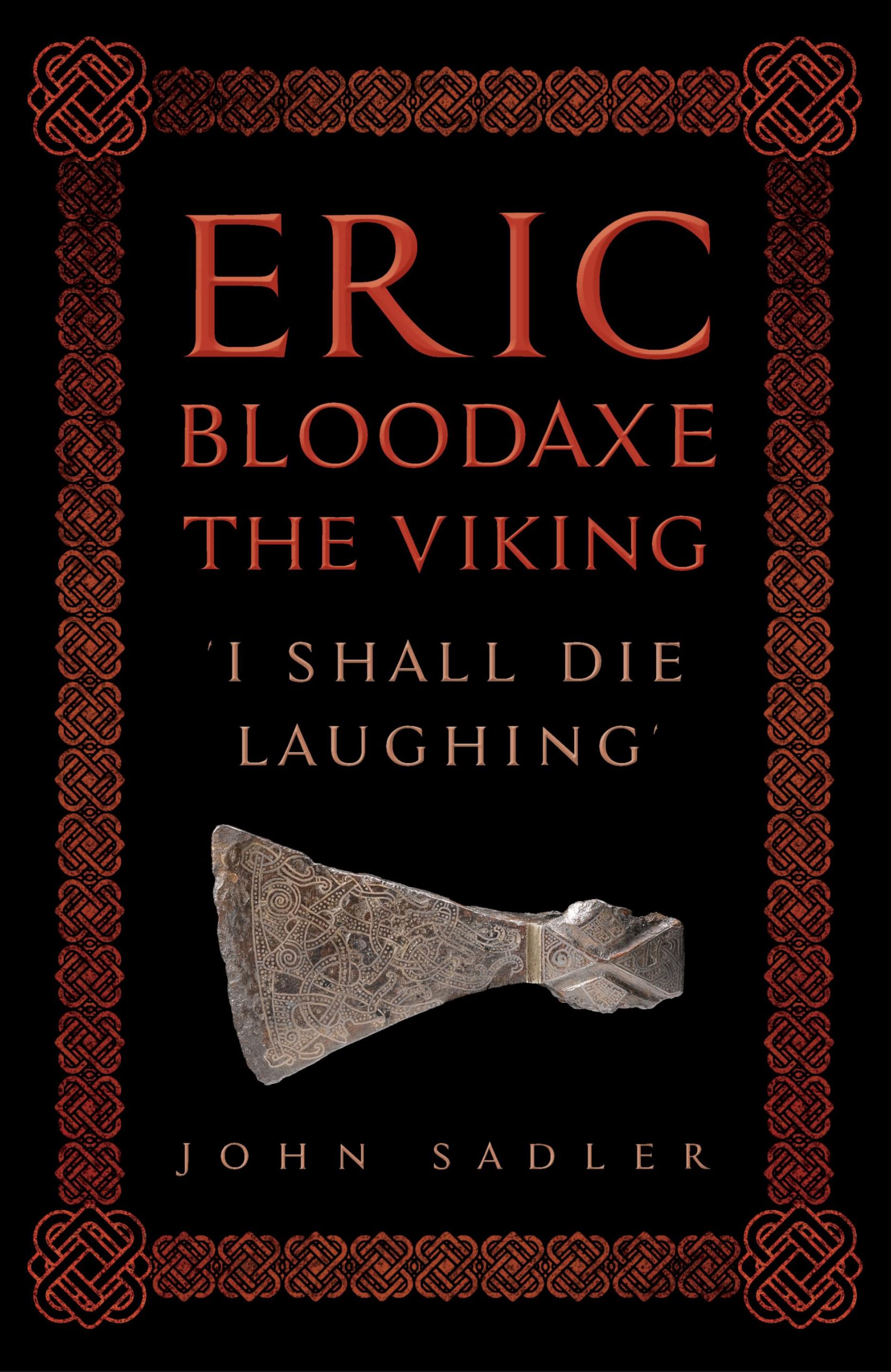 Eric Bloodaxe The Viking: 'I Shall Die Laughing'