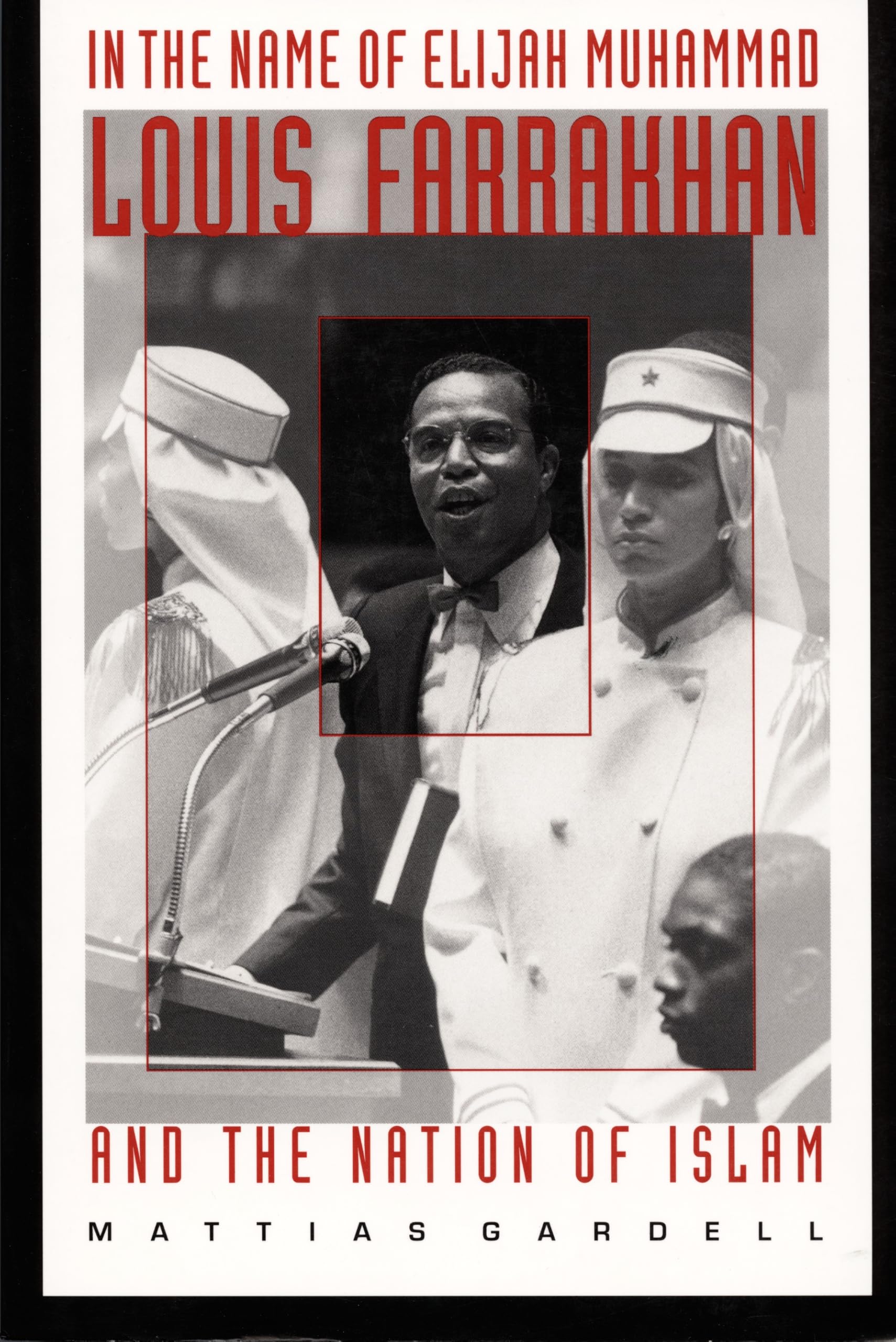 In the Name of Elijah Muhammad: Louis Farrakhan and The Nation of Islam (The C. Eric Lincoln Series on the Black Experience)