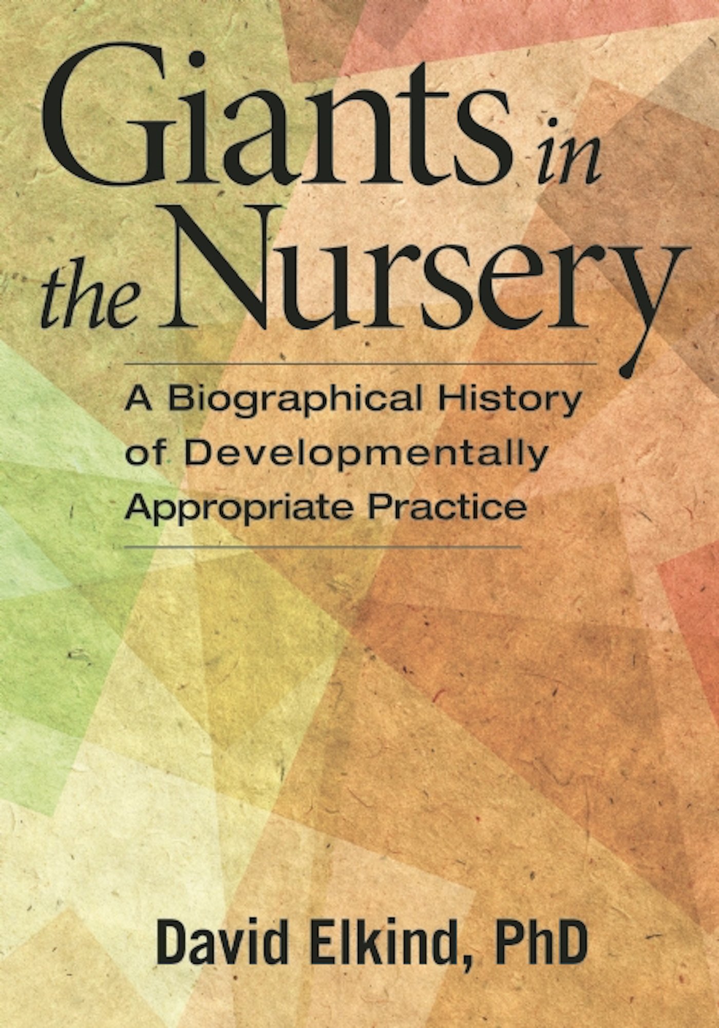 Buy Giants in the Nursery: A Biographical History of Developmentally Appropriate Practice — BookShops.in